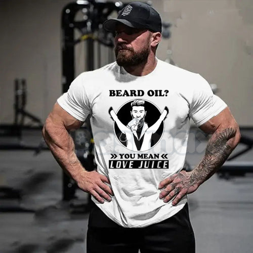 "Beard Oil? You Mean Love Juice" T-Shirt - Funny Men's Beard Grooming Graphic Tee, Sarcastic Facial Hair Humor Shirt, Gag Gift for Bearded Men & Barbers