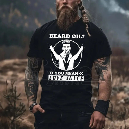 "Beard Oil? You Mean Love Juice" Funny Men's T-Shirt