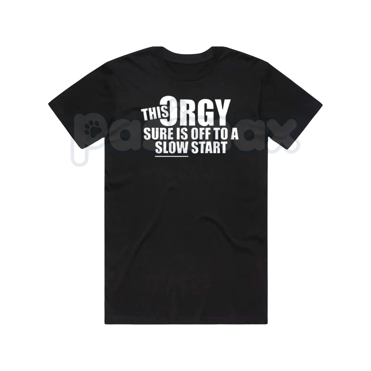 This Orgy Sure is Off to a Slow Start – Funny Sarcastic Hoodie, Party Humor Sweatshirt & Graphic T-Shirt