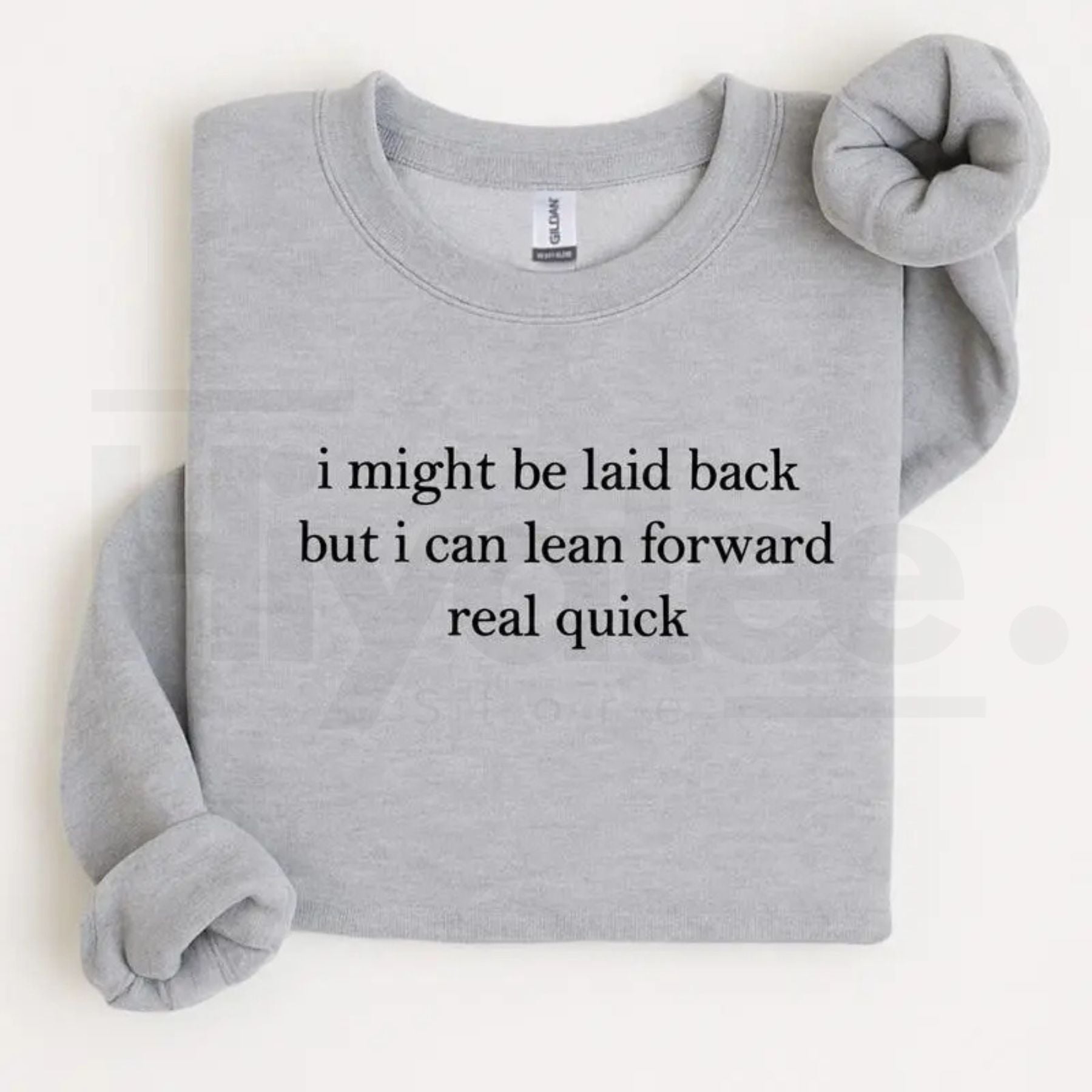 I Might Be Laid Back But I Can Lean Forward Real Quick Sweatshirt: Funny Sarcastic Meme Crewneck
