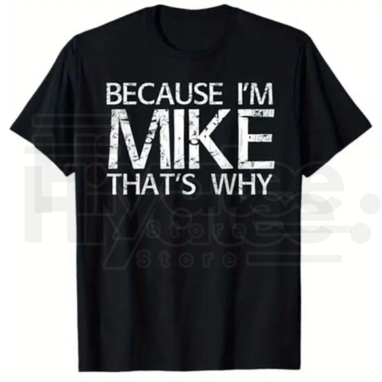 Because I'm Mike That's Why T-Shirt – Funny Personalized Gift for Mike, 100% Cotton Black Streetwear Casual Graphic Tee