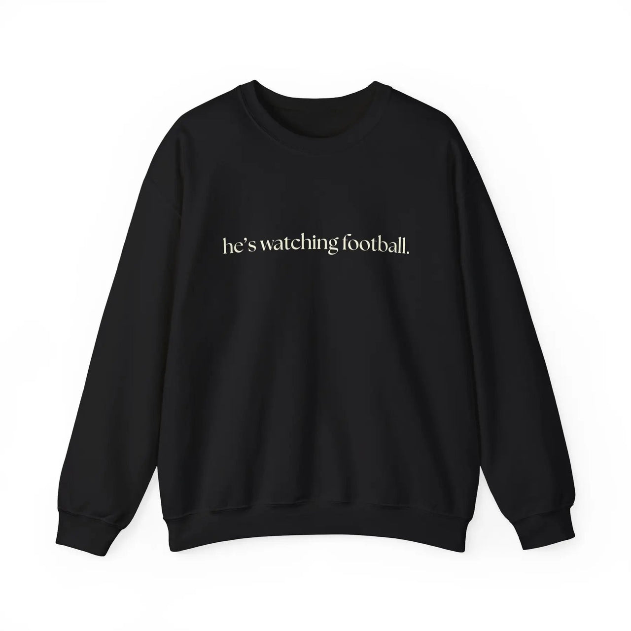 He's Watching Football Crewneck – Funny Sports Fan Sweatshirt