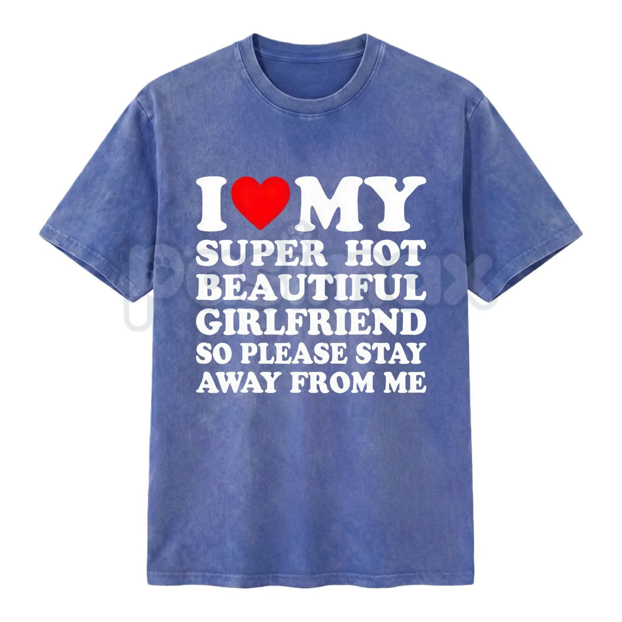 I Love My Super Hot Girlfriend Vintage Washed Tee – Bold Loyalty Slogan T-Shirt, Funny Relationship Streetwear