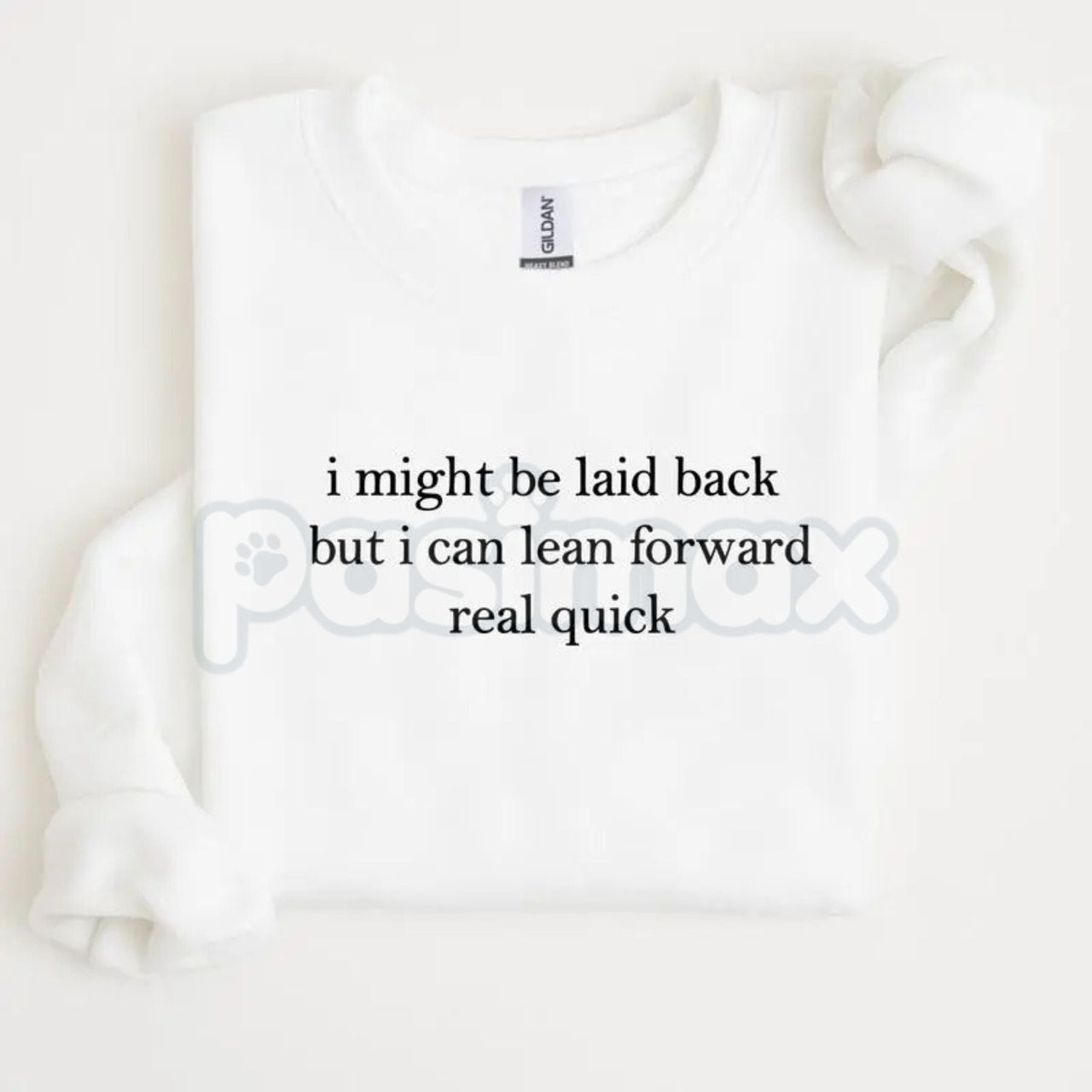 I Might Be Laid Back But I Can Lean Forward Real Quick Sweatshirt | Funny Sarcastic Quote Crewneck | Mood Statement Jumper | Chill Personality Graphic Pullover | Relatable Humor Shirt