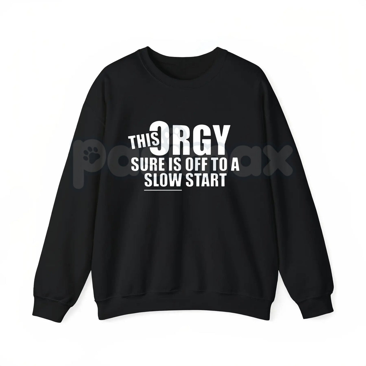 This Orgy Sure is Off to a Slow Start – Funny Sarcastic Hoodie, Party Humor Sweatshirt & Graphic T-Shirt