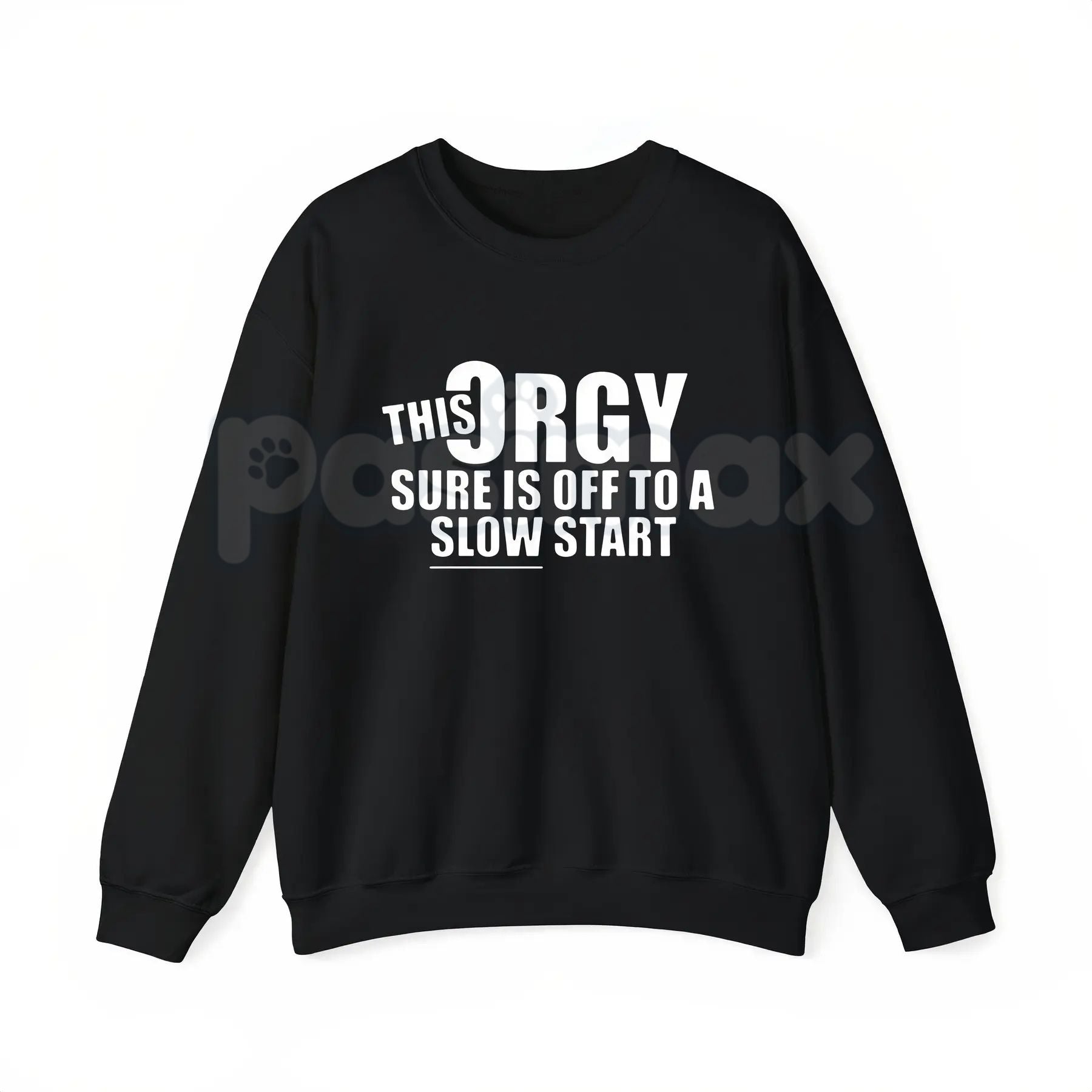 This Orgy Sure is Off to a Slow Start – Funny Sarcastic Hoodie, Party Humor Sweatshirt & Graphic T-Shirt