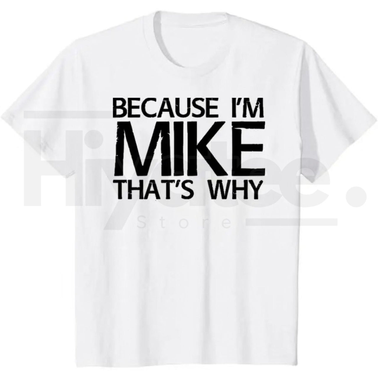 Because I'm Mike That's Why T-Shirt – Funny Personalized Gift for Mike, 100% Cotton Black Streetwear Casual Graphic Tee