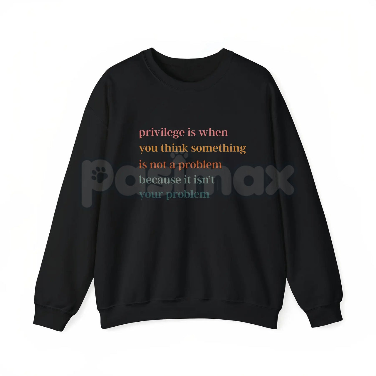 Privilege Is When You Think Something Isn't A Problem – Social Justice Hoodie, Sweatshirt & Graphic T-Shirt