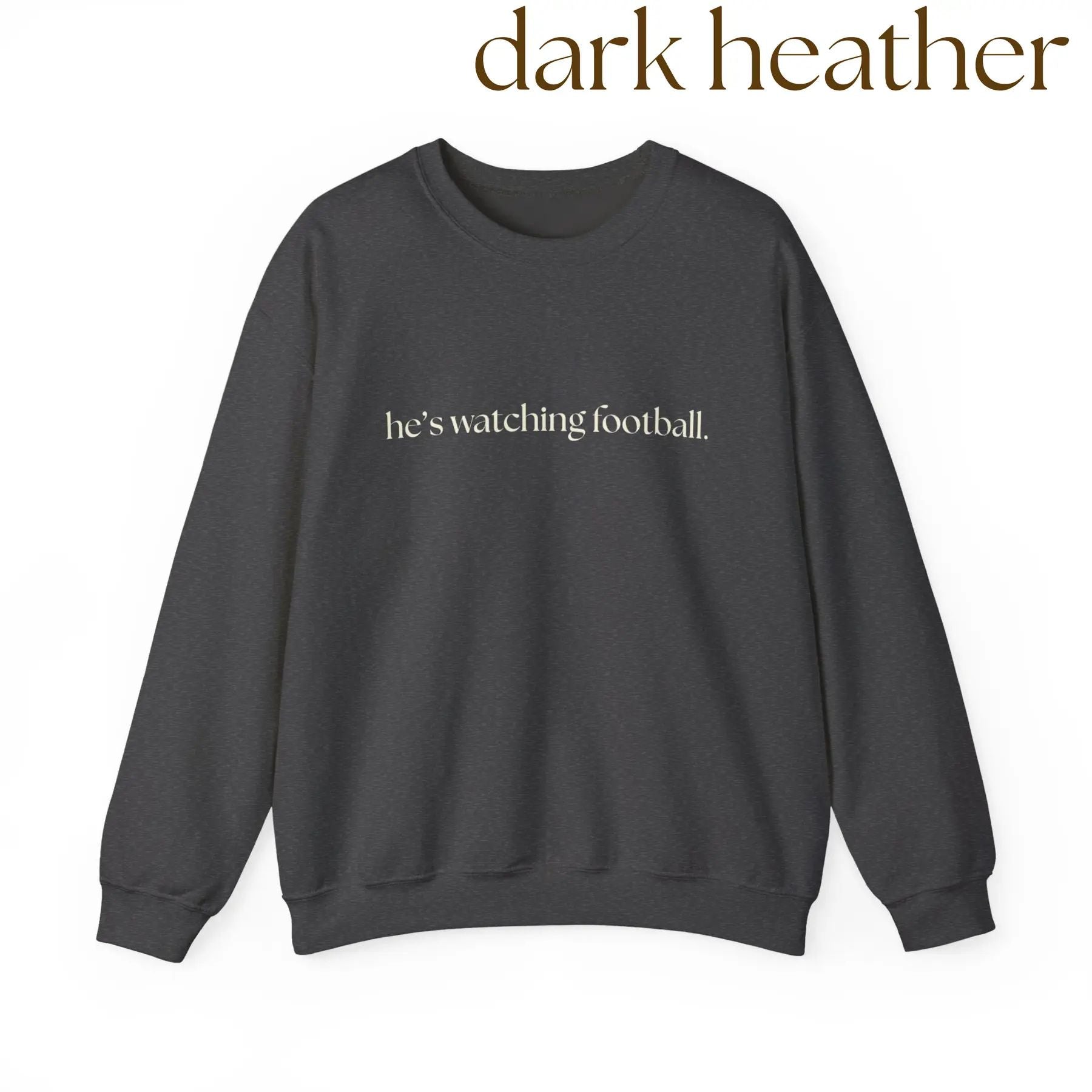 He's Watching Football Crewneck – Funny Sports Fan Sweatshirt