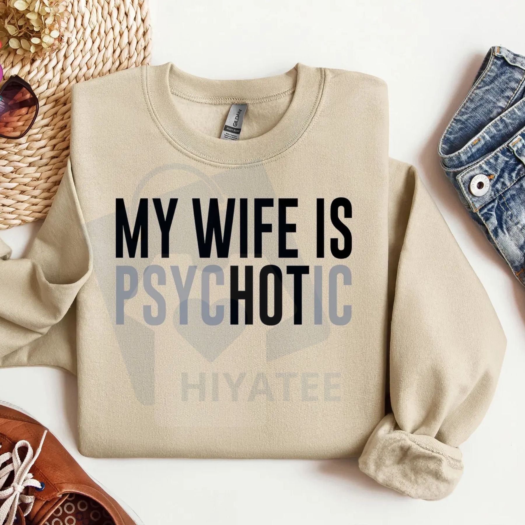 My Wife Is Psychotic Sweatshirt: Funny Husband Gift, Humor Men’s Sweater, Anniversary or Valentine’s Day Gift for Him
