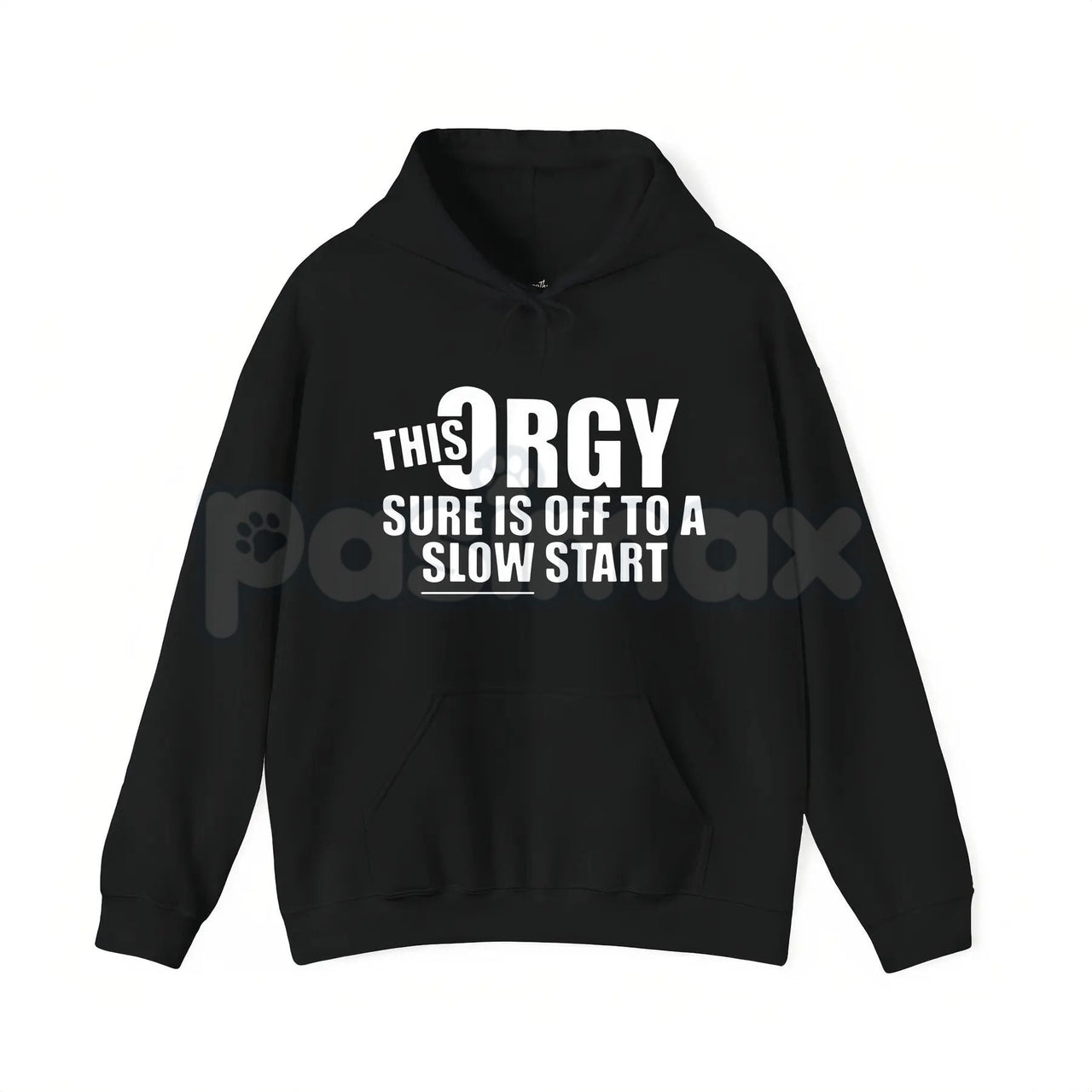 This Orgy Sure is Off to a Slow Start – Funny Sarcastic Hoodie, Party Humor Sweatshirt & Graphic T-Shirt