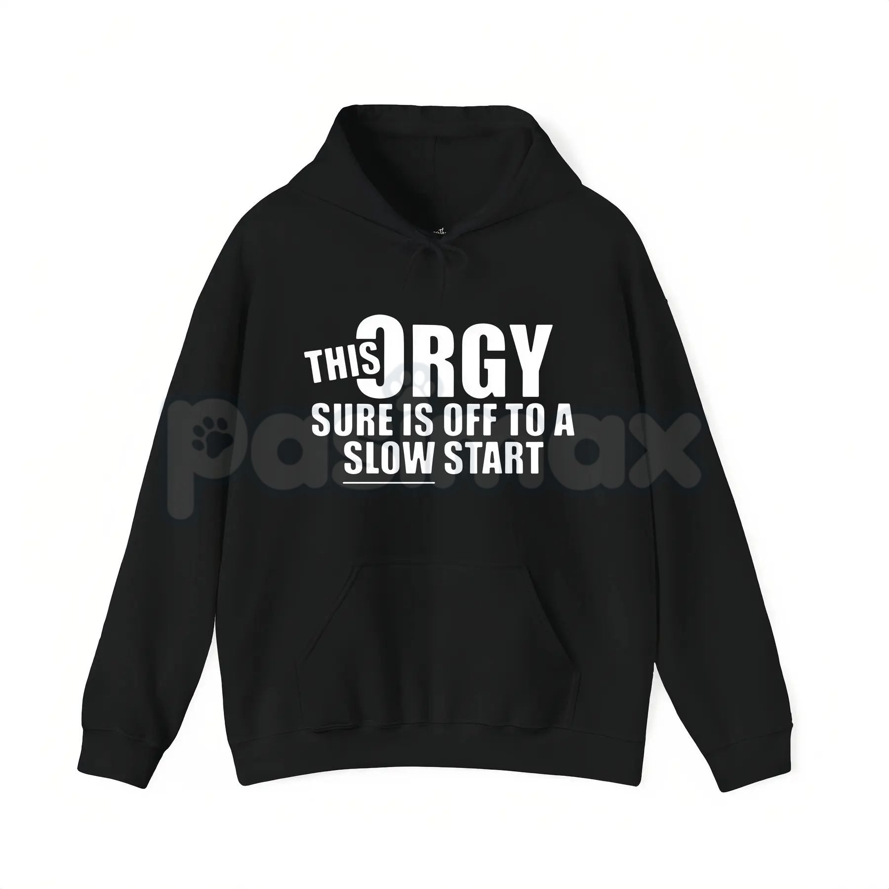 This Orgy Sure is Off to a Slow Start – Funny Sarcastic Hoodie, Party Humor Sweatshirt & Graphic T-Shirt
