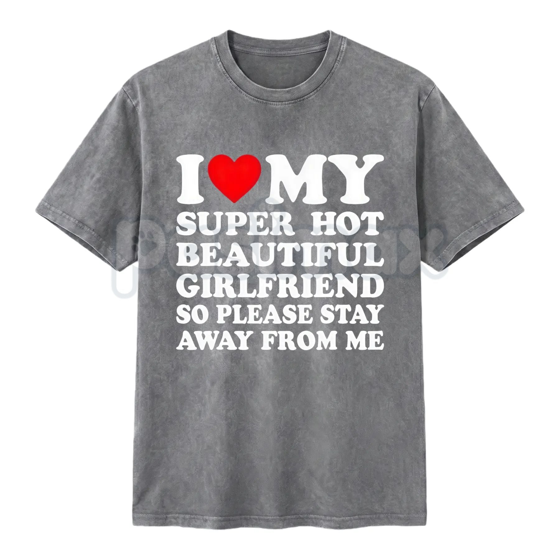 I Love My Super Hot Girlfriend Vintage Washed Tee – Bold Loyalty Slogan T-Shirt, Funny Relationship Streetwear