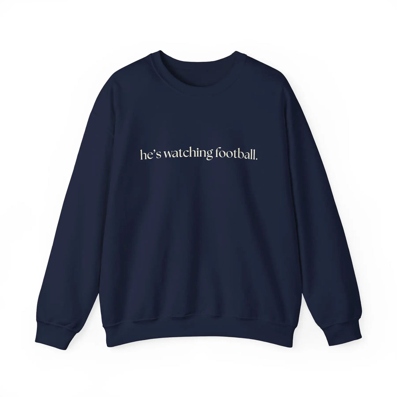 He's Watching Football Crewneck – Funny Sports Fan Sweatshirt
