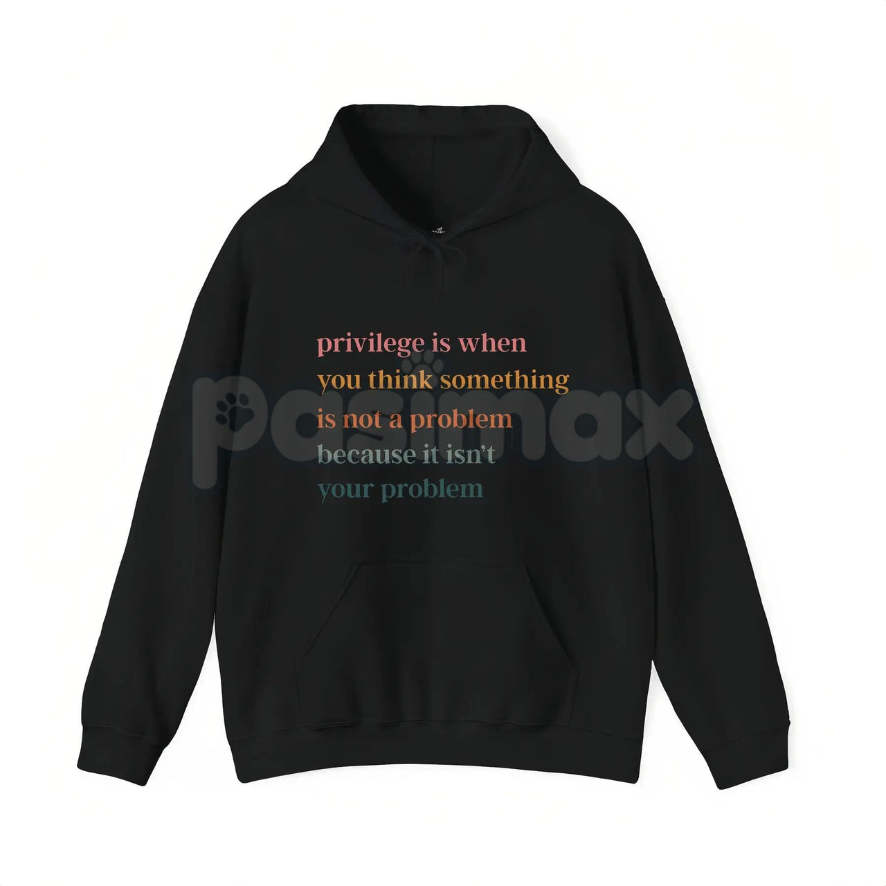 Privilege Is When You Think Something Isn't A Problem – Social Justice Hoodie, Sweatshirt & Graphic T-Shirt