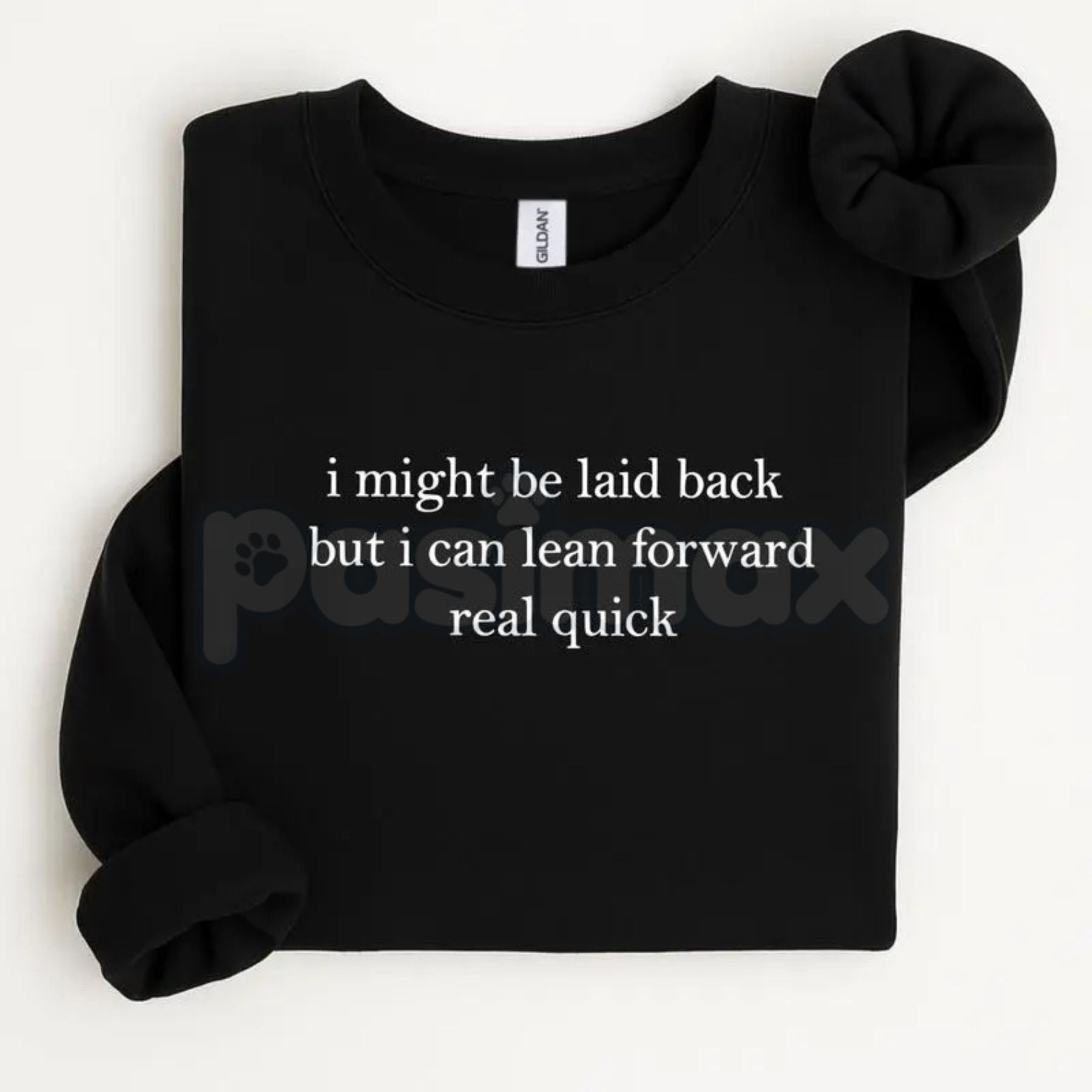 I Might Be Laid Back But I Can Lean Forward Real Quick Sweatshirt | Funny Sarcastic Quote Crewneck | Mood Statement Jumper | Chill Personality Graphic Pullover | Relatable Humor Shirt