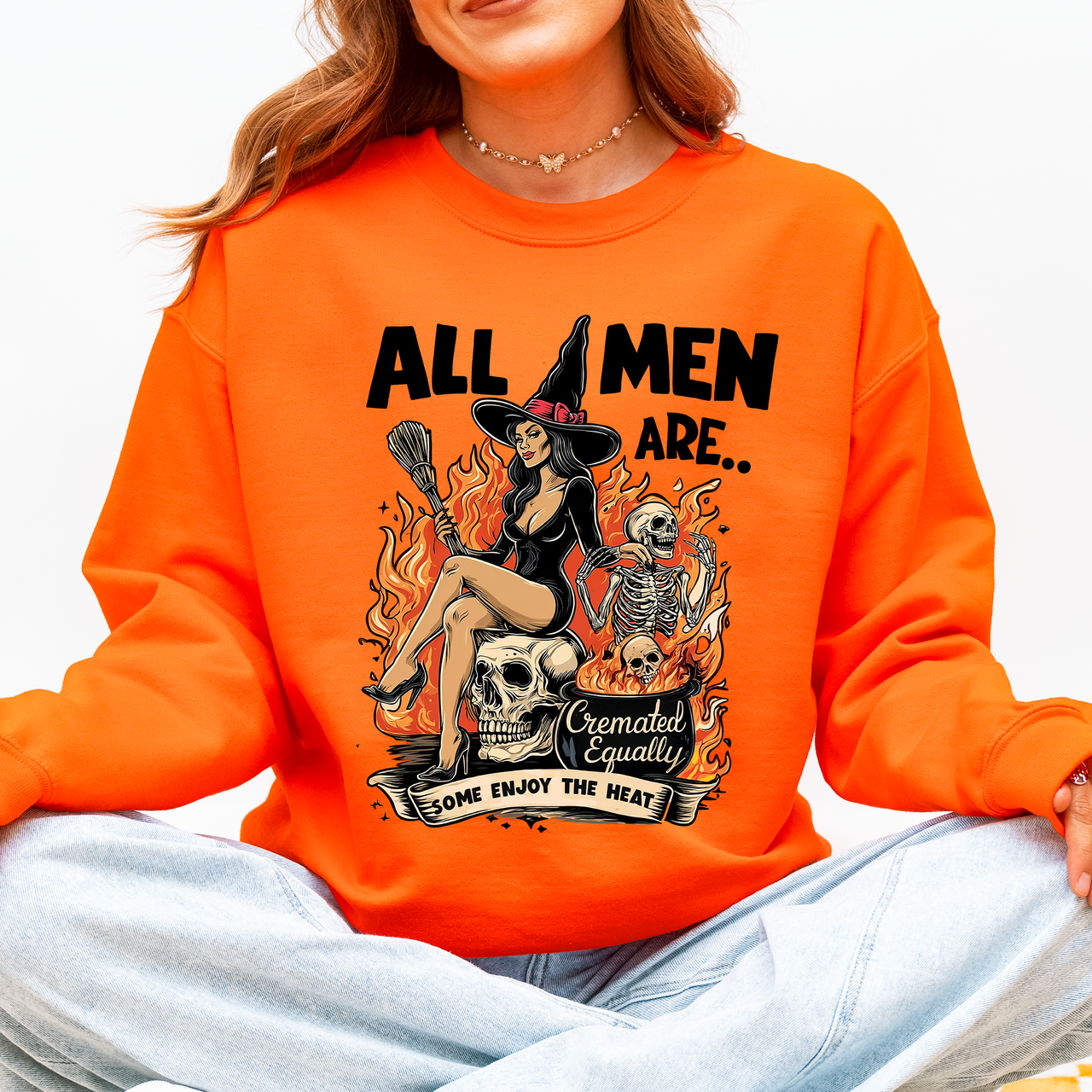 All Men Are Cremated Equally Witch Halloween Feminist Sarcastic Concept Sweatshirt