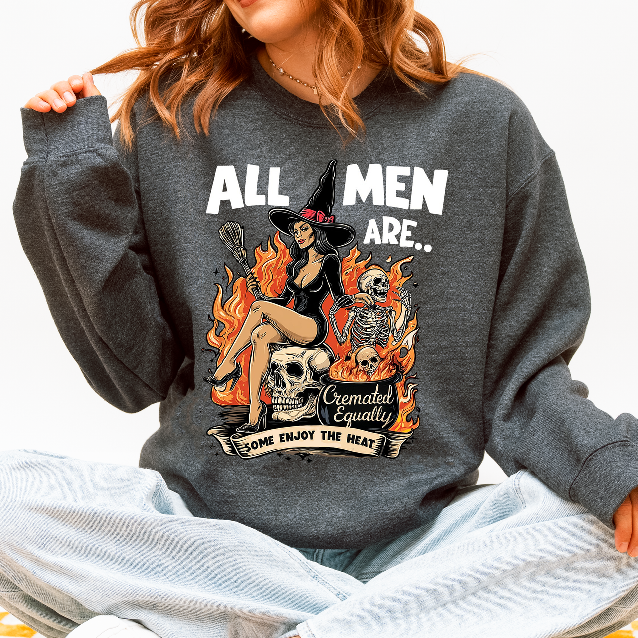 All Men Are Cremated Equally Witch Halloween Feminist Sarcastic Concept Sweatshirt