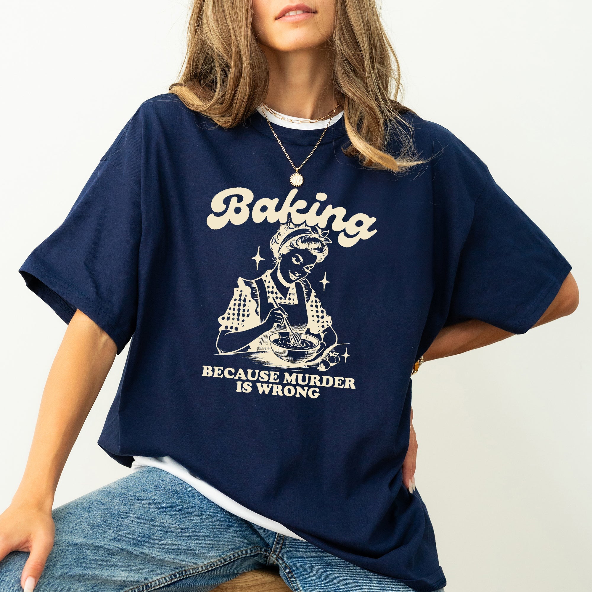 Baking Because Murder Is Wrong Meme Caption For Kitchen Humor Comfort Colors Tee