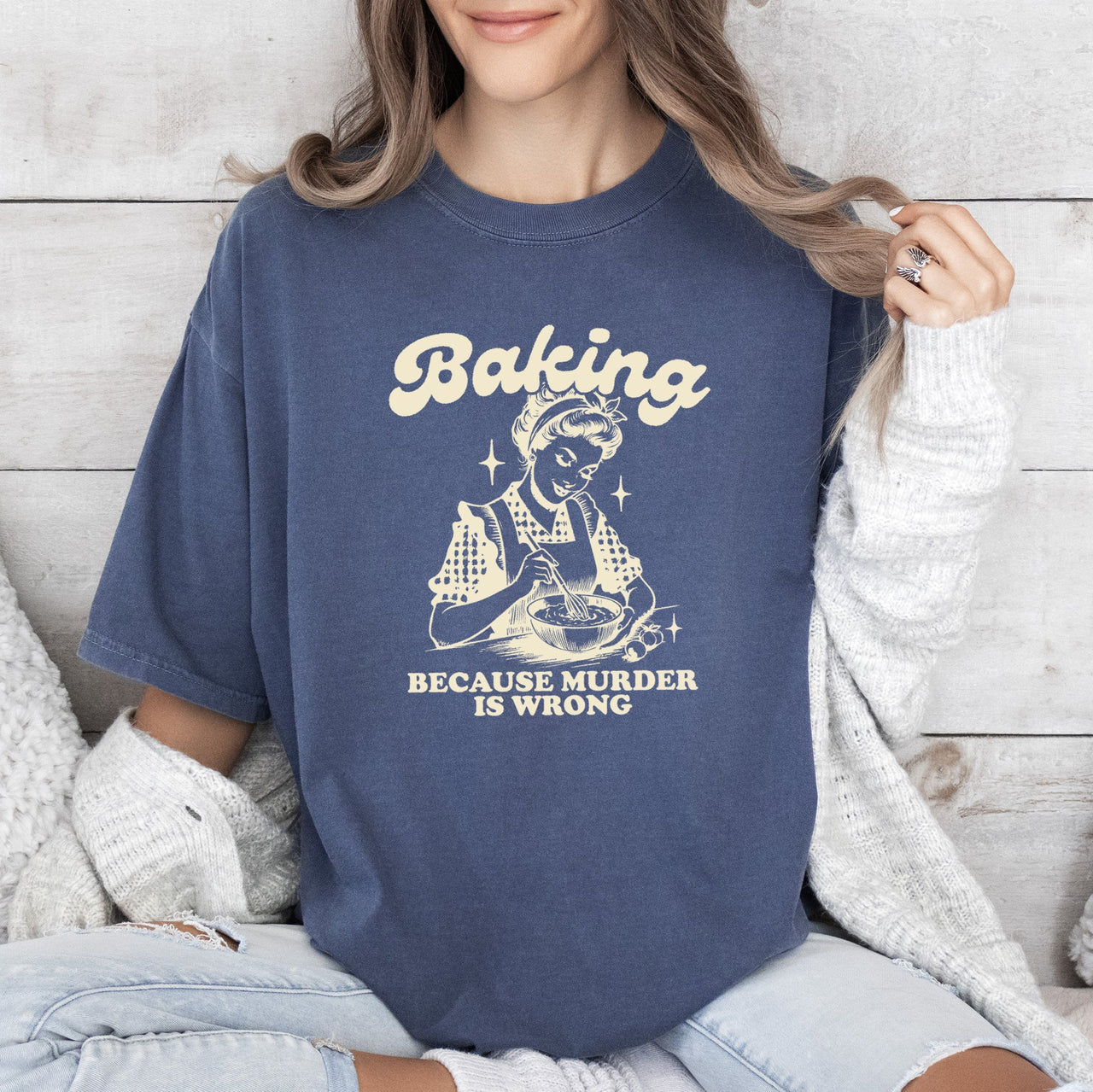 Baking Because Murder Is Wrong Meme Caption For Kitchen Humor Comfort Colors Tee