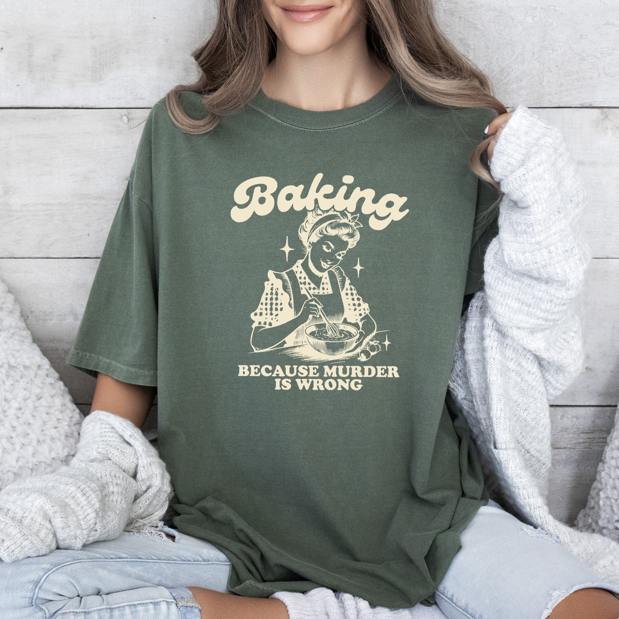Baking Because Murder Is Wrong Meme Caption For Kitchen Humor Comfort Colors Tee
