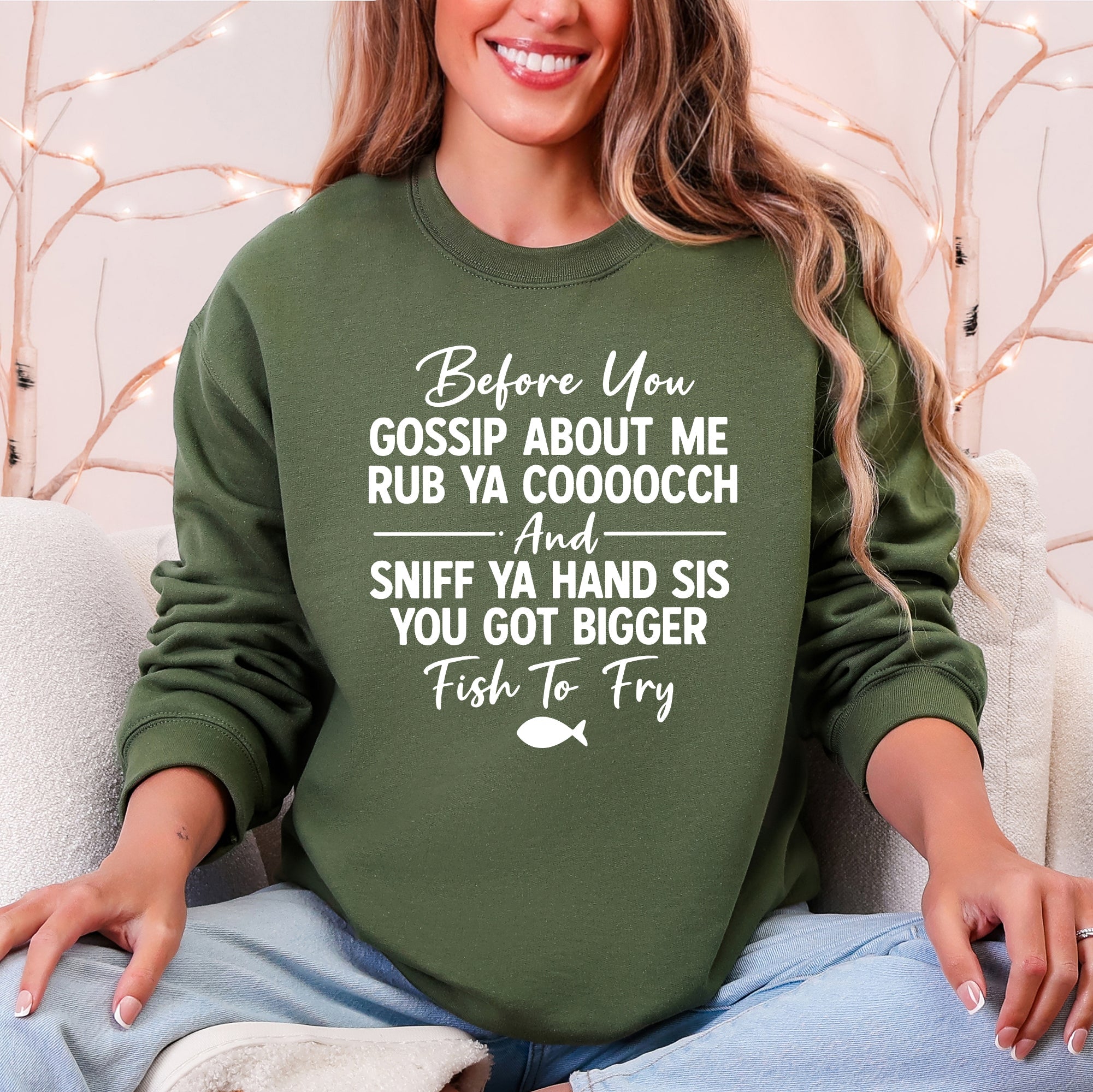 Before You Gossip Fish To Fry Dirty Sassy Unapologetic Sarcastic Statement Sweatshirt