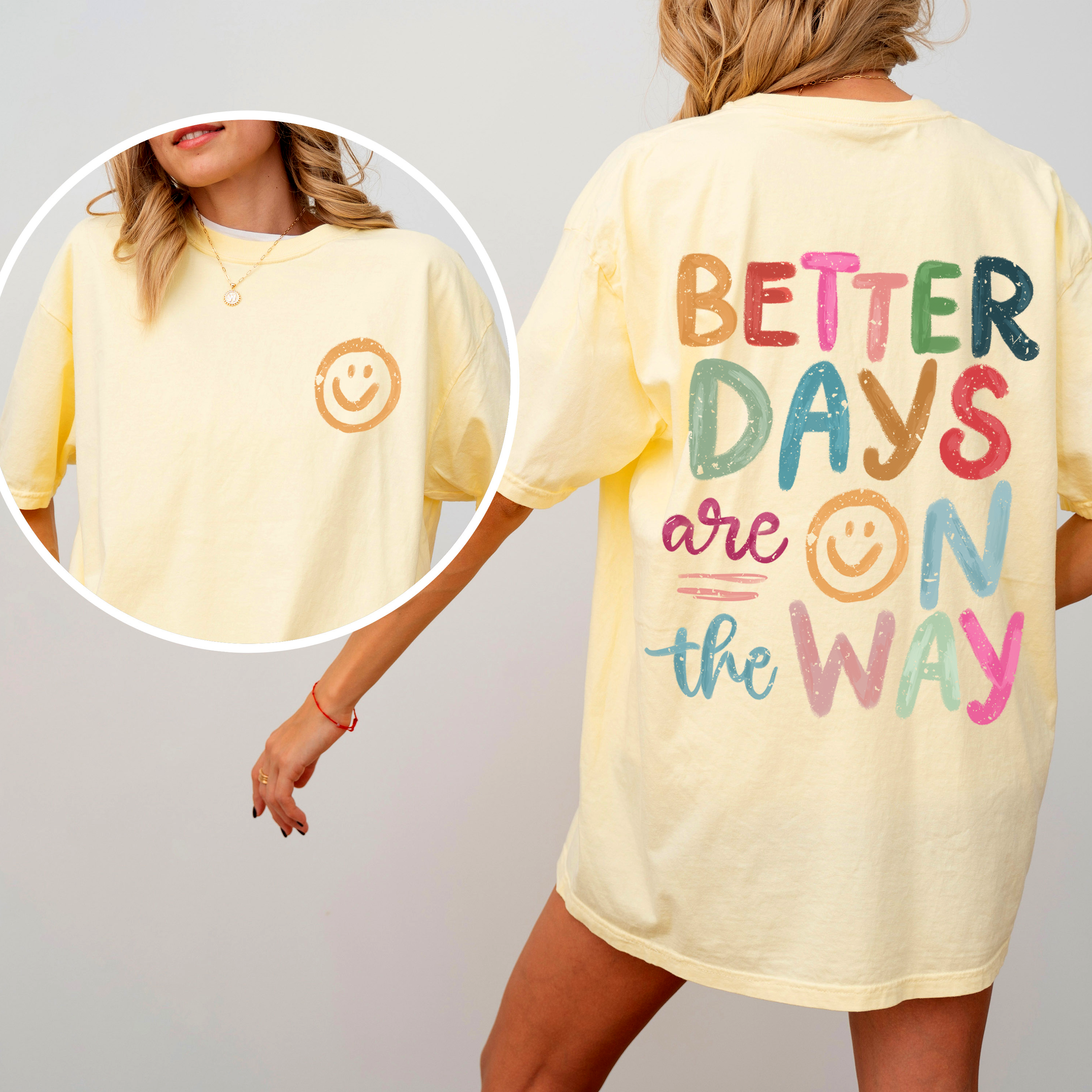 Better Days Are On The Way Mental Health Positivity Front And Back Comfort Colors Tee