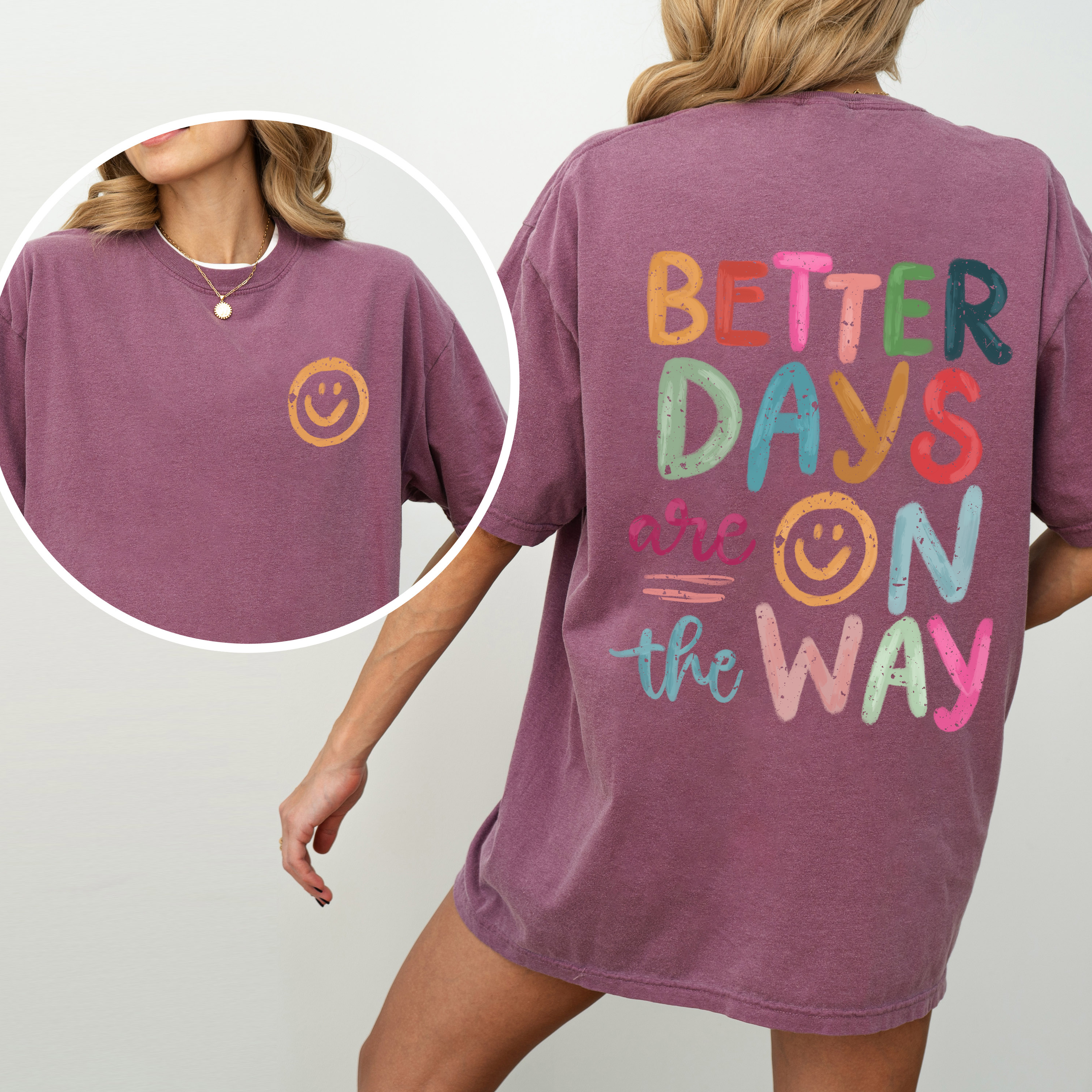 Better Days Are On The Way Mental Health Positivity Front And Back Comfort Colors Tee