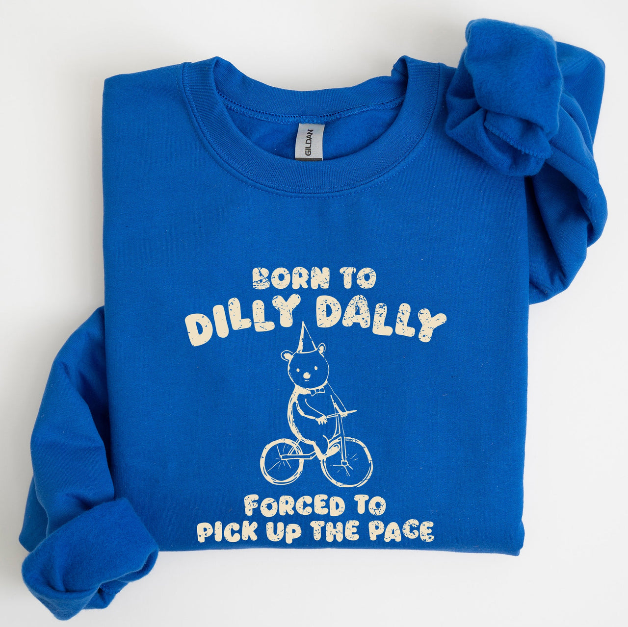 Born To Dilly Dally Bear Meme Sweatshirt