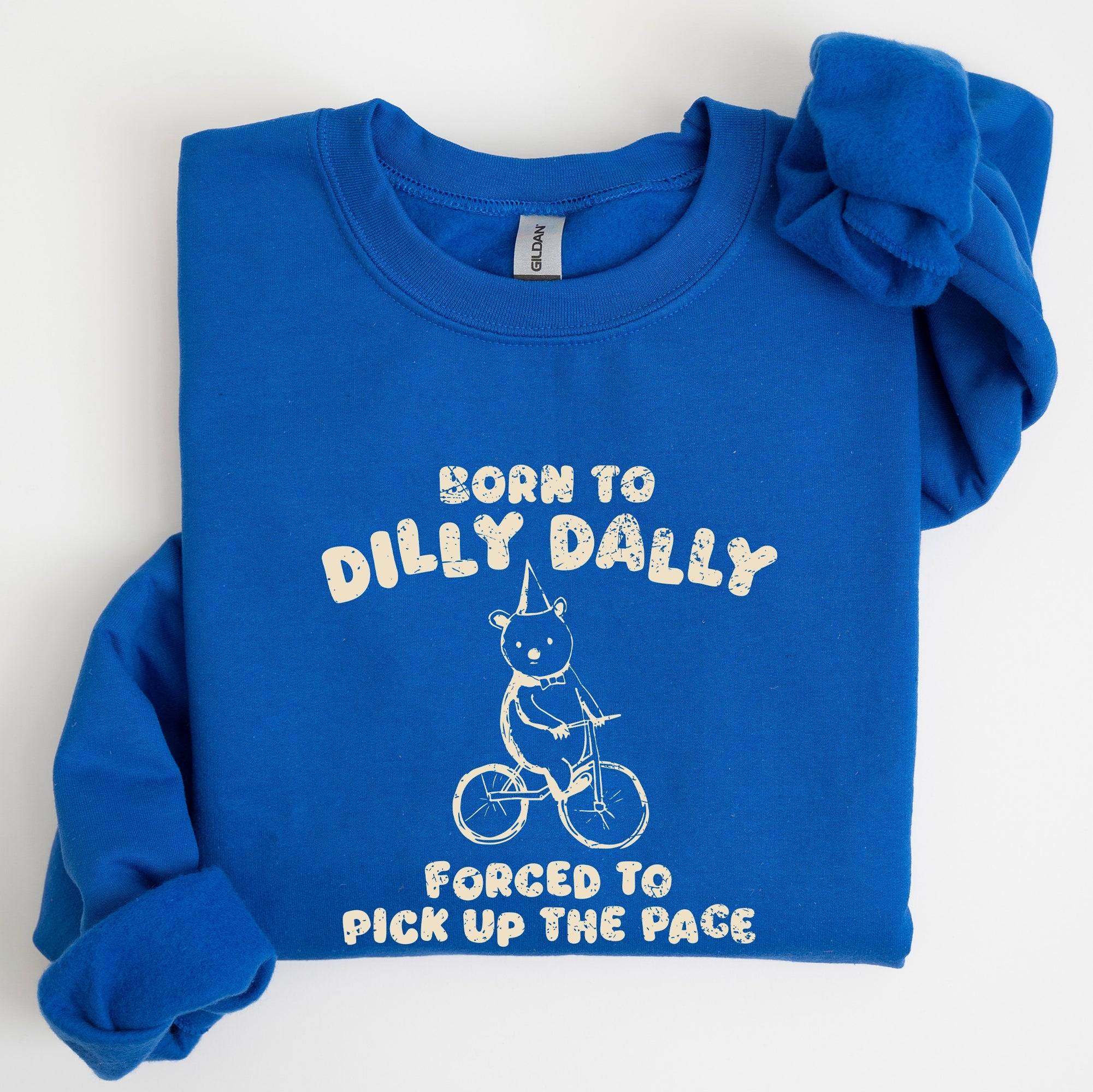 Born To Dilly Dally Bear Meme Sweatshirt