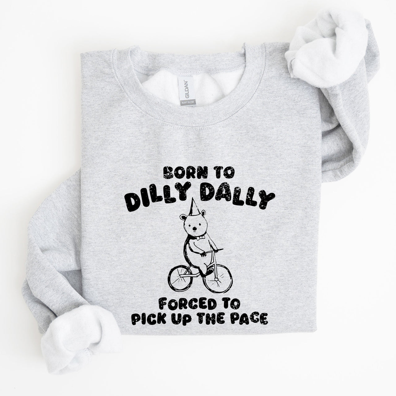 Born To Dilly Dally Bear Meme Sweatshirt