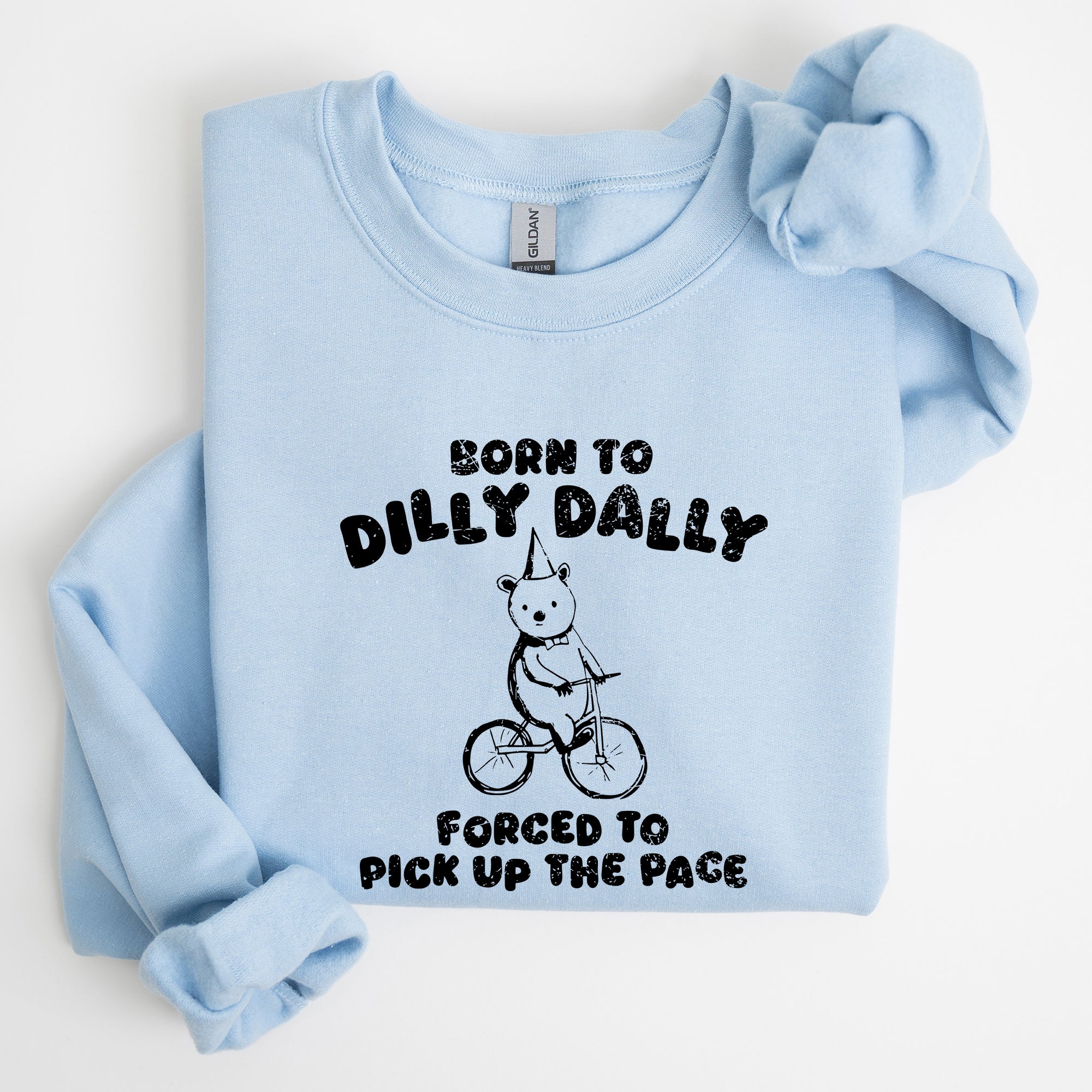 Born To Dilly Dally Bear Meme Sweatshirt