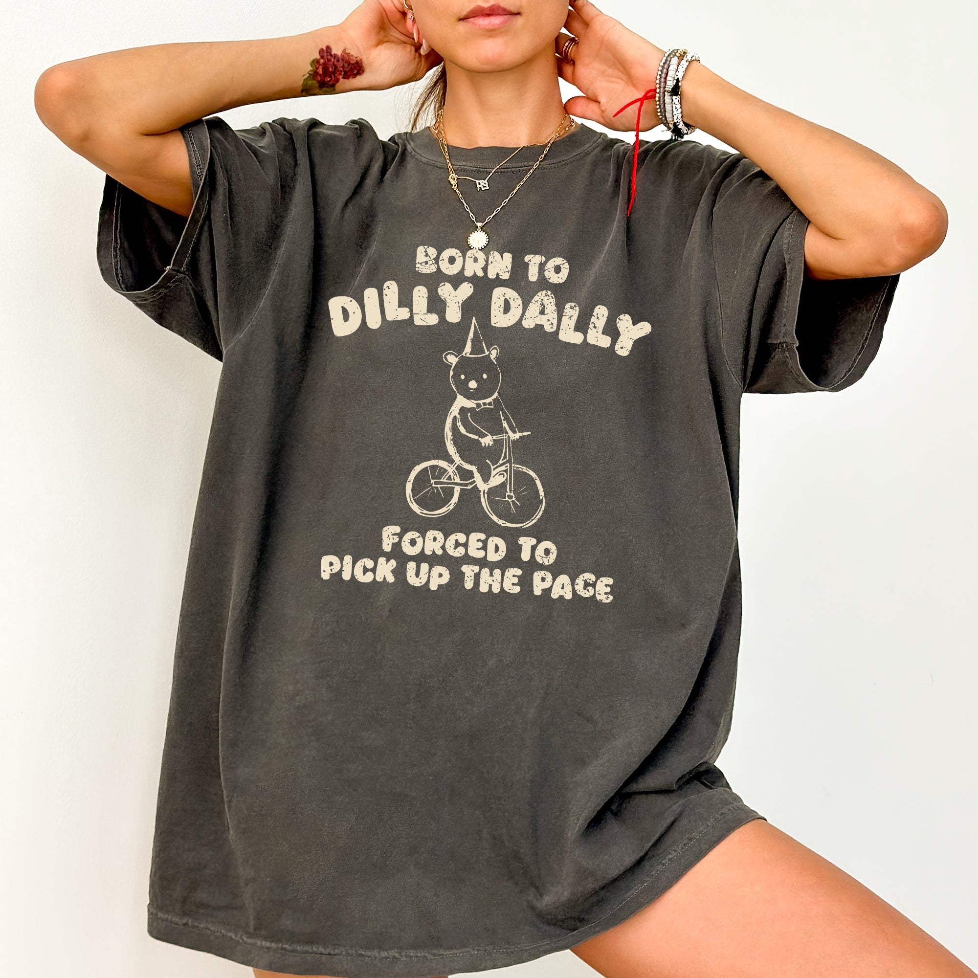 Born To Dilly Dally Bear Meme Vintage Style Pop Culture Limited Edition Graphic Tee