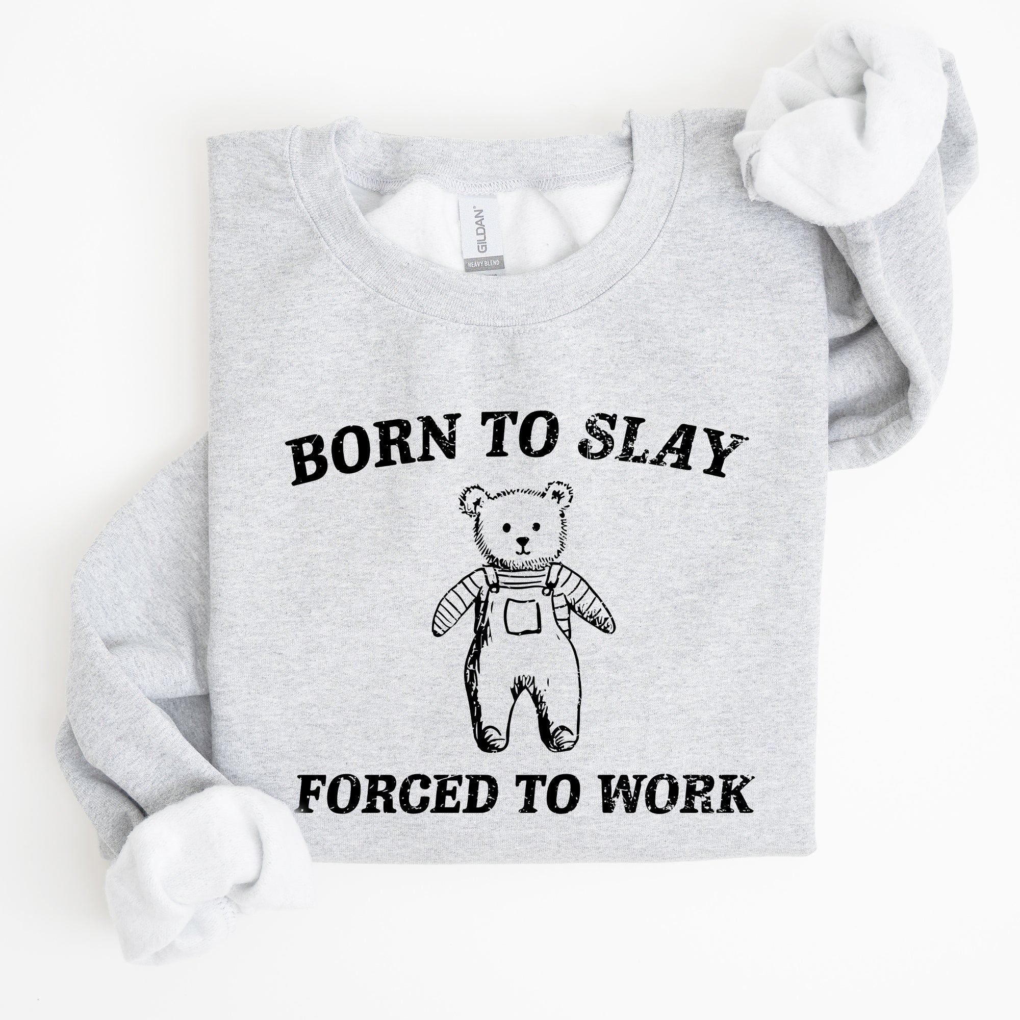 Born To Slay Forced To Work Bear Meme Aesthetic Funny Bear Meme Edition Graphic Sweatshirt