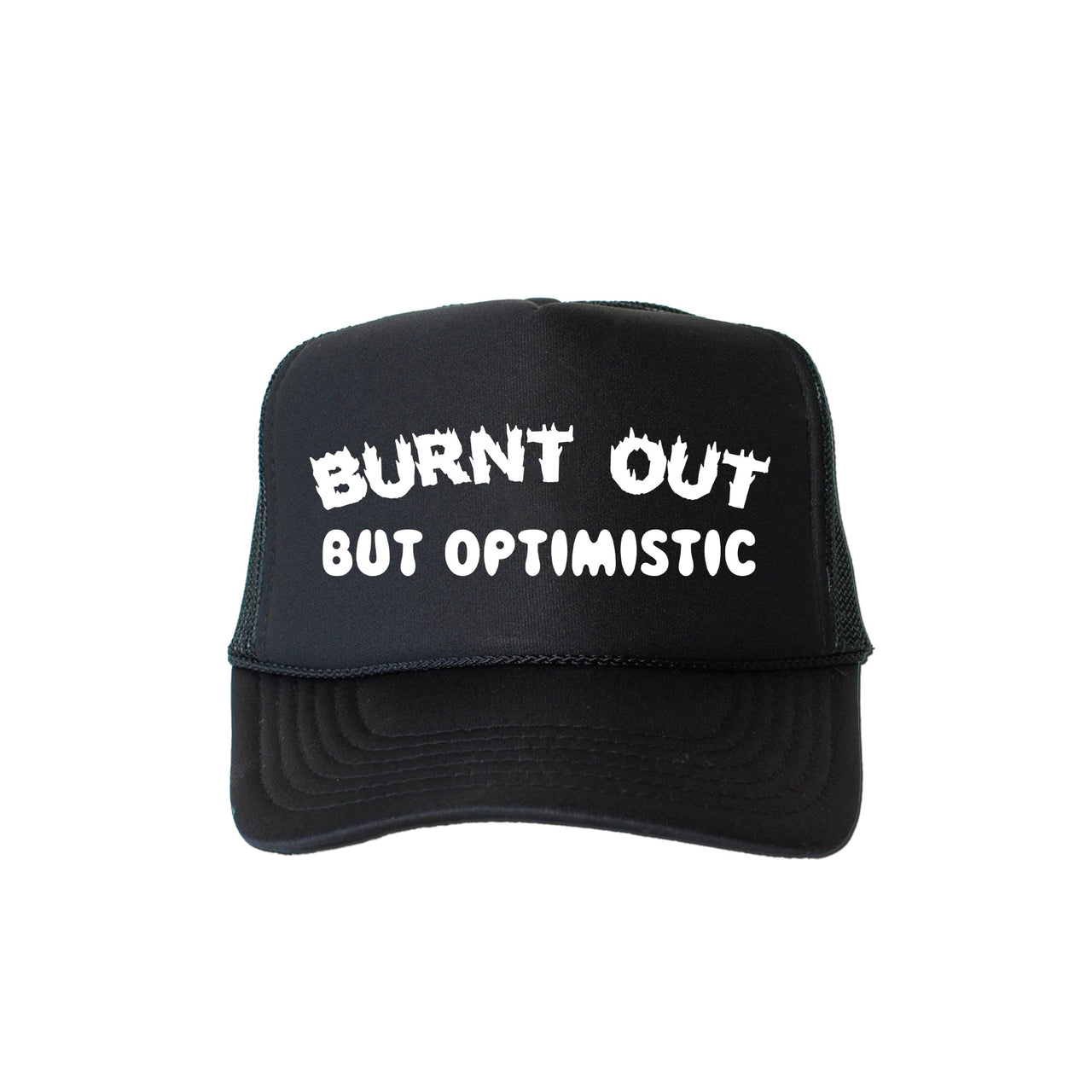 Burnt Out But Optimistic, Sassy, Funny For Bold Everyday Style And Streetwear Vibe Trucker Hat