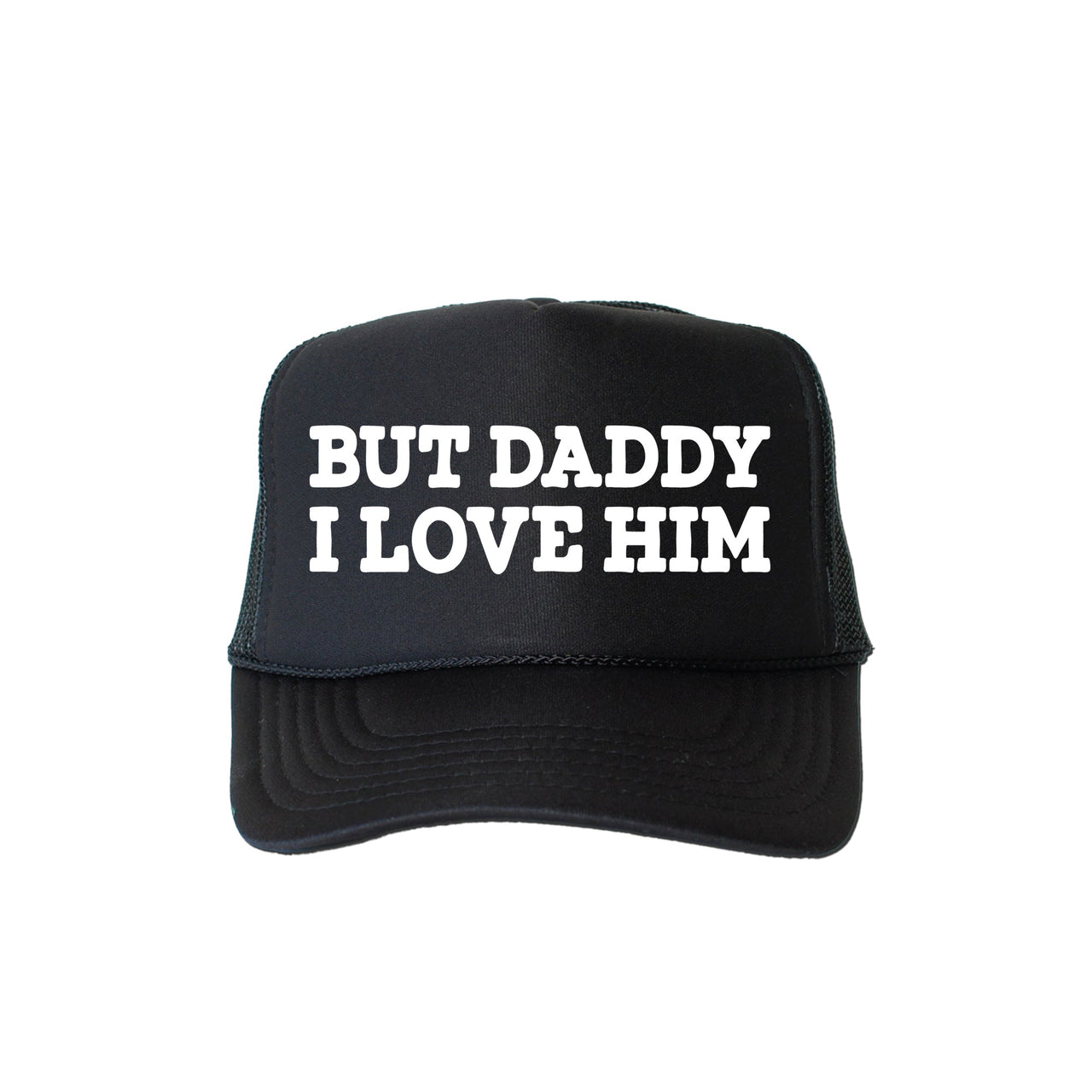 But Daddy I Love Him Sassy Quote I Love My Dad Bold Expression For Everyday Style Trucker Hat
