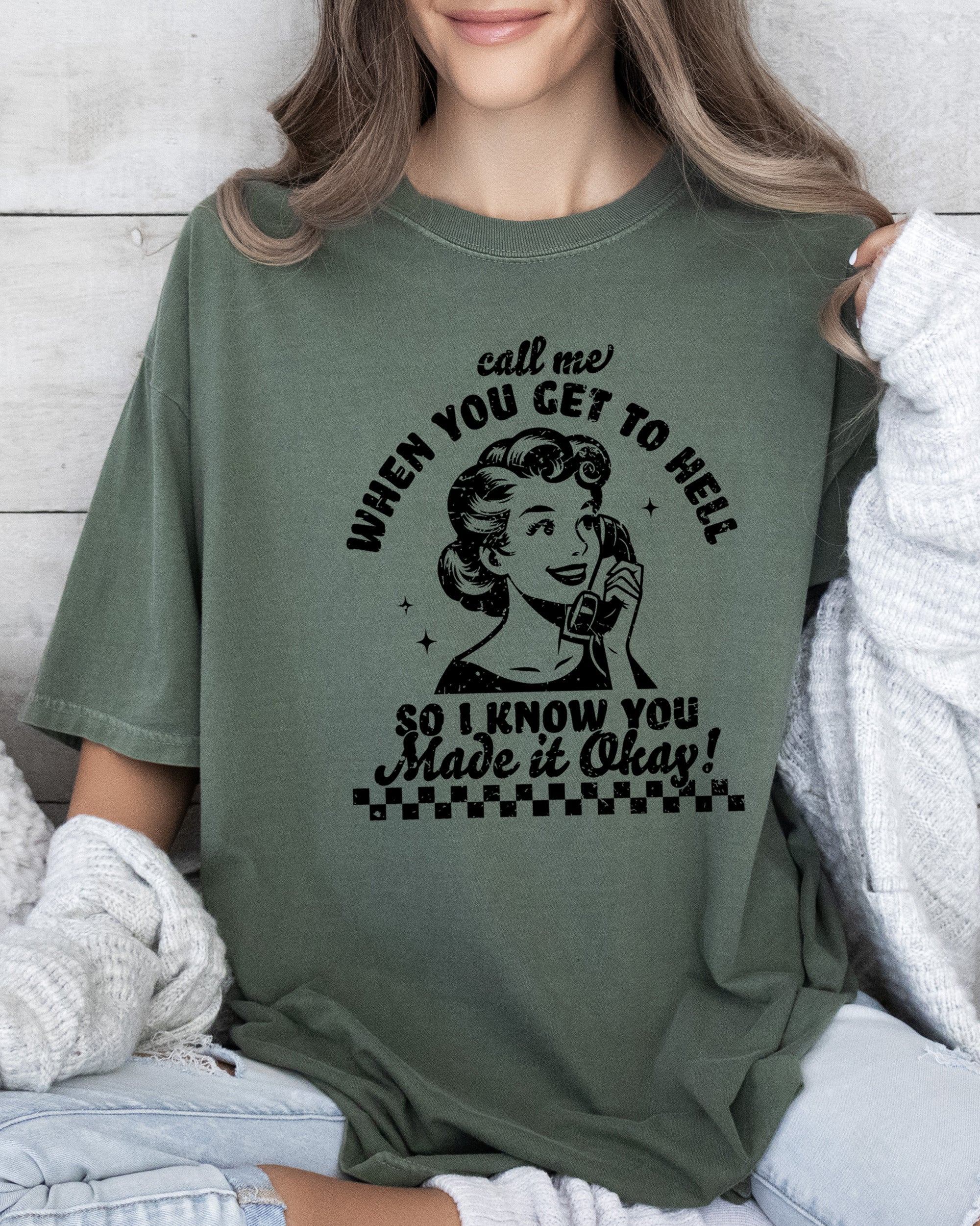 Call Me When You Get To Hell Comfort Colors Tee