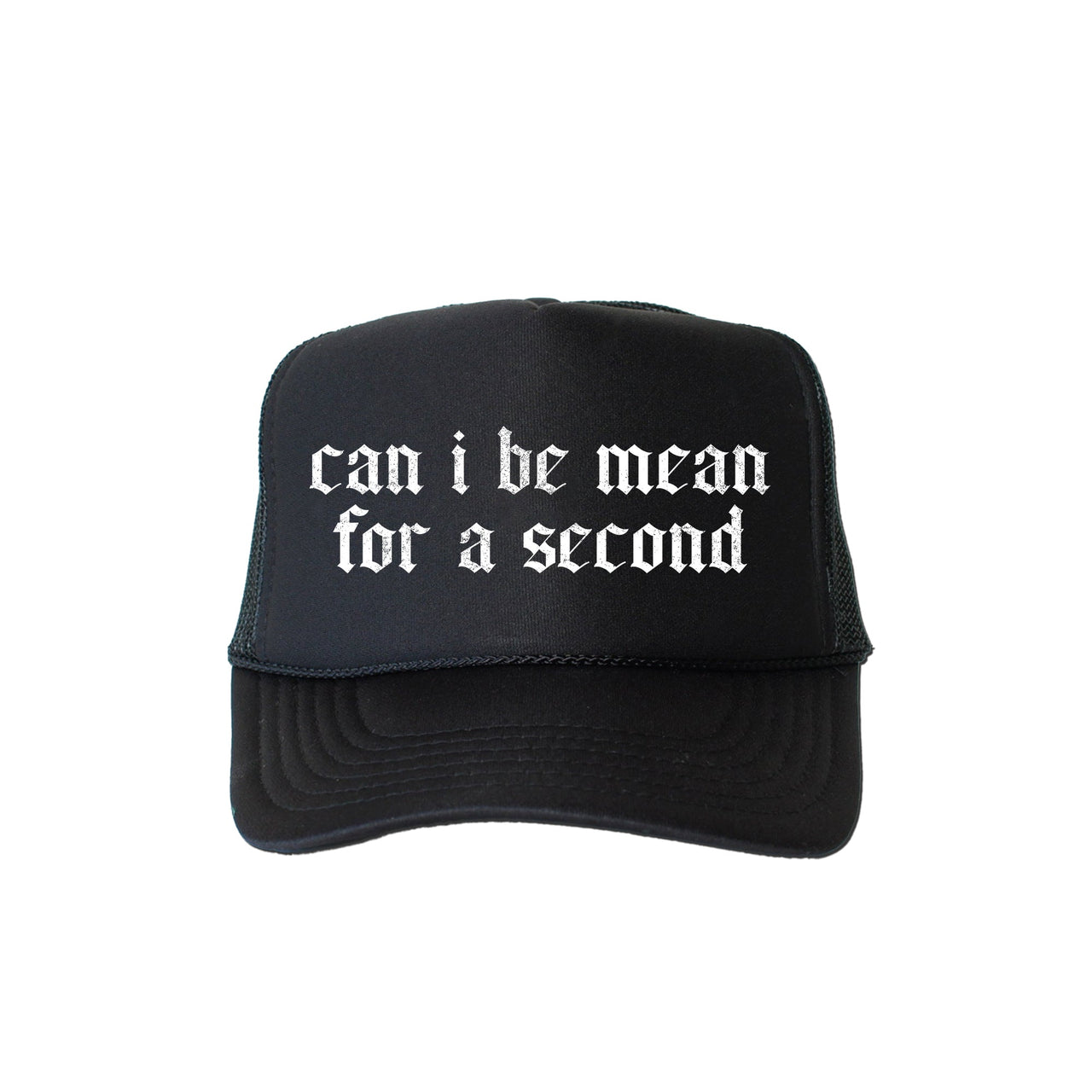 Can I Be Mean For A Second Bold Sassy Humorous Quote For Bold Attitude Trucker Hat