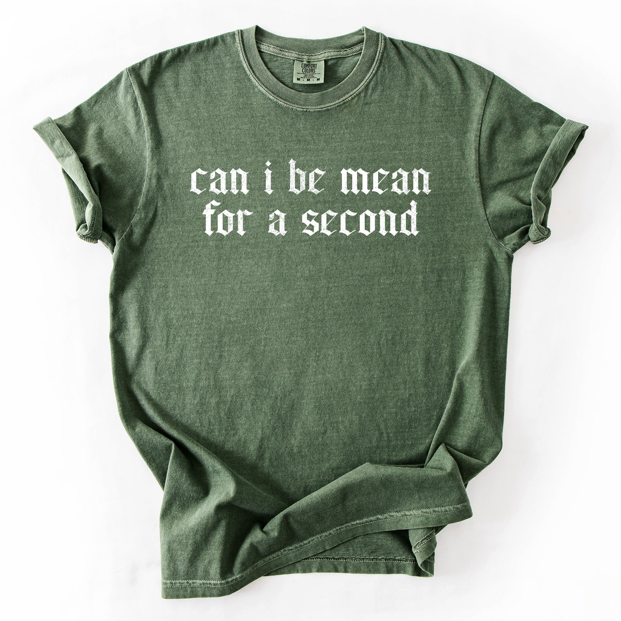 Can I Be Mean For A Second Sassy Sarcastic Statement For Bold Attitude Comfort Colors Tee