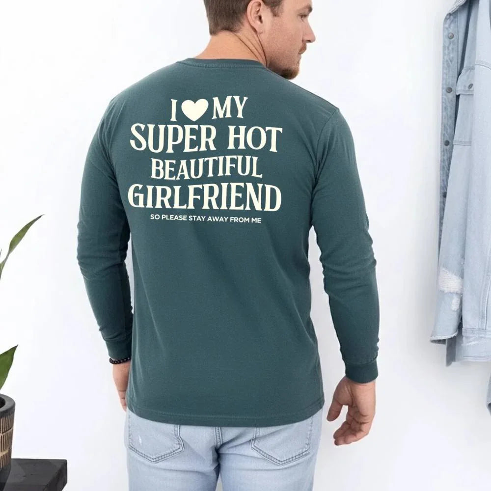 Comfort Colors Long Sleeve I Love My Super Hot Beautiful Girlfriend Valentine’s T-Shirt