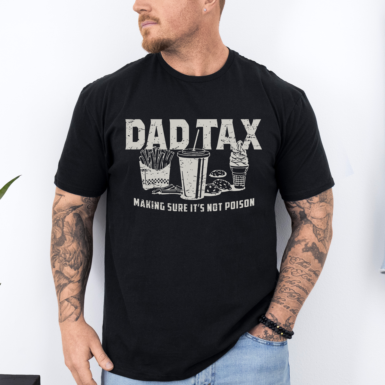 Dad Tax: Funny Father's Day Quote For Dads And Husbands Everywhere Today Graphic Tee
