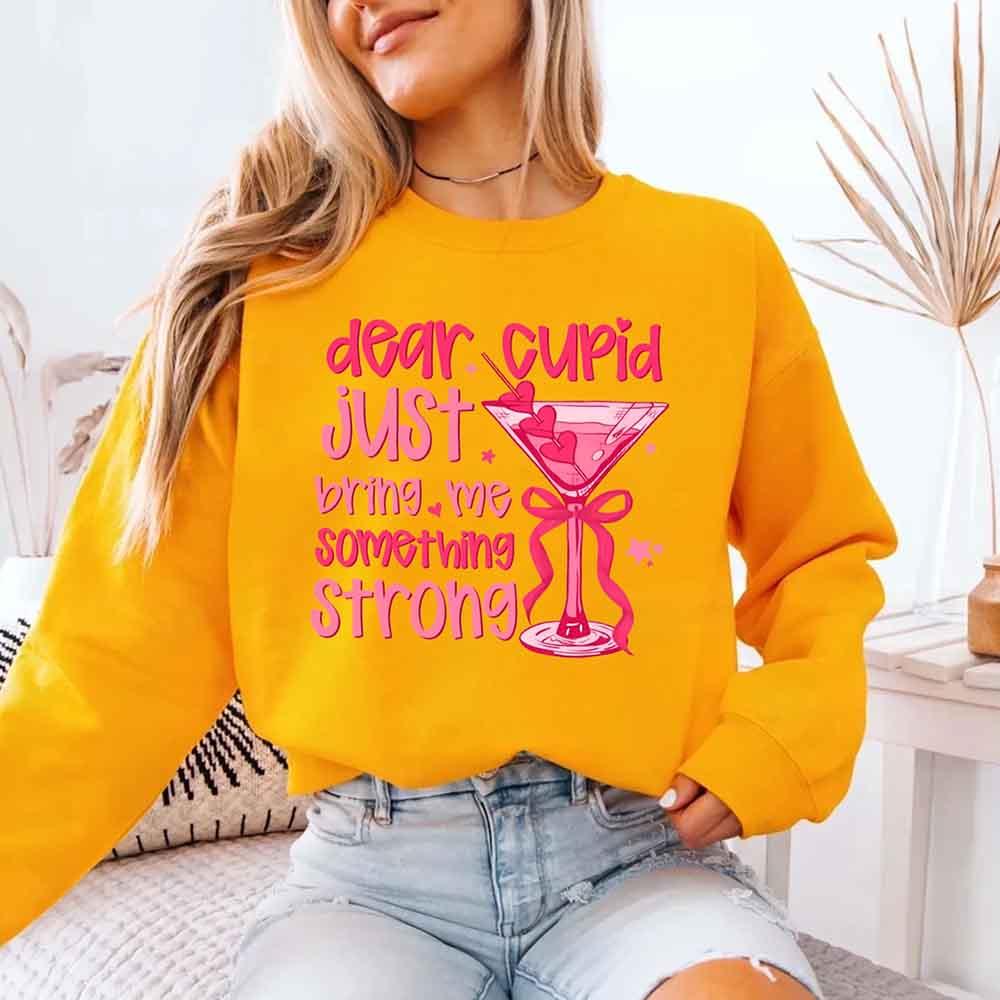 Dear Cupid Something Strong Sweatshirt – Funny Valentine’s Day Sweatshirt