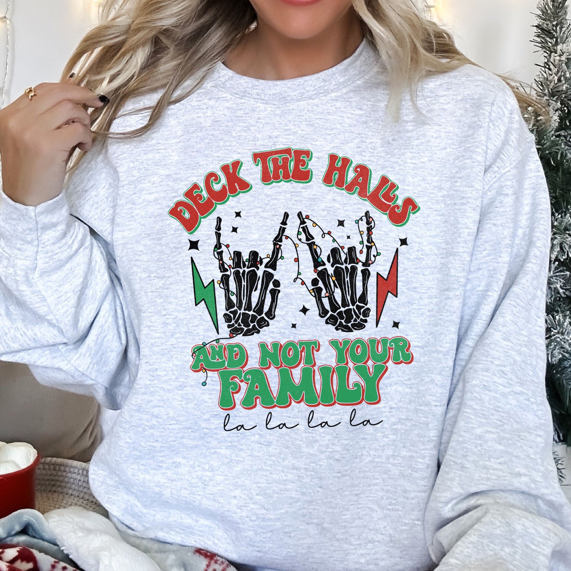 Deck The Halls And Not Your Family Christmas Festive Humor For Holiday Gatherings And Parties Sweatshirt
