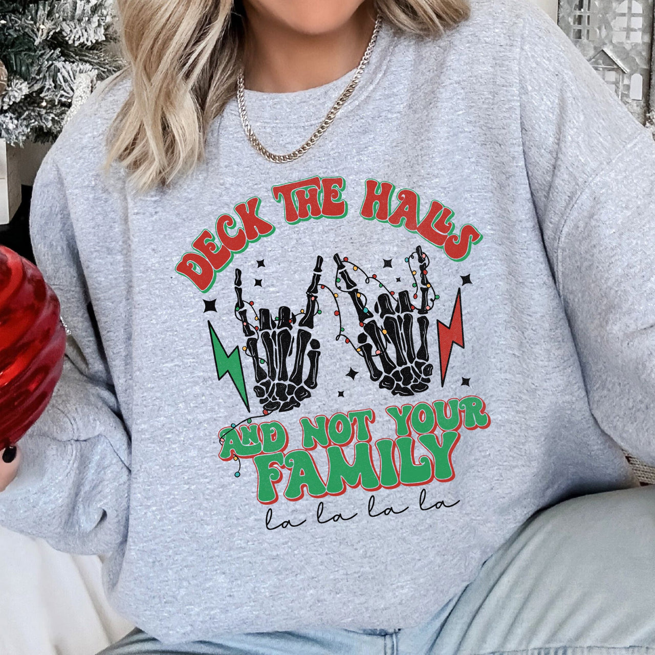 Deck The Halls And Not Your Family Christmas Festive Humor For Holiday Gatherings And Parties Sweatshirt
