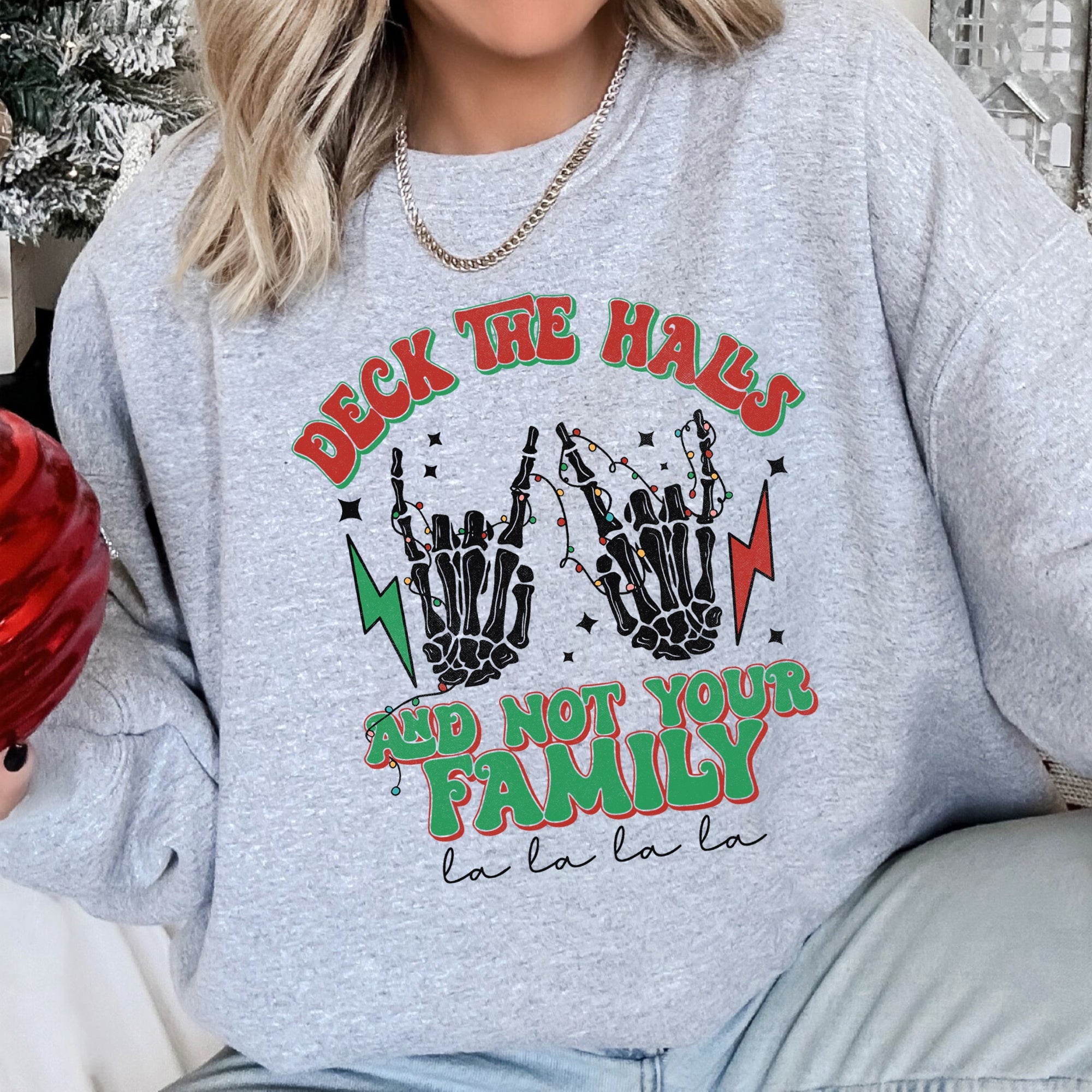 Deck The Halls And Not Your Family Christmas Festive Humor For Holiday Gatherings And Parties Sweatshirt