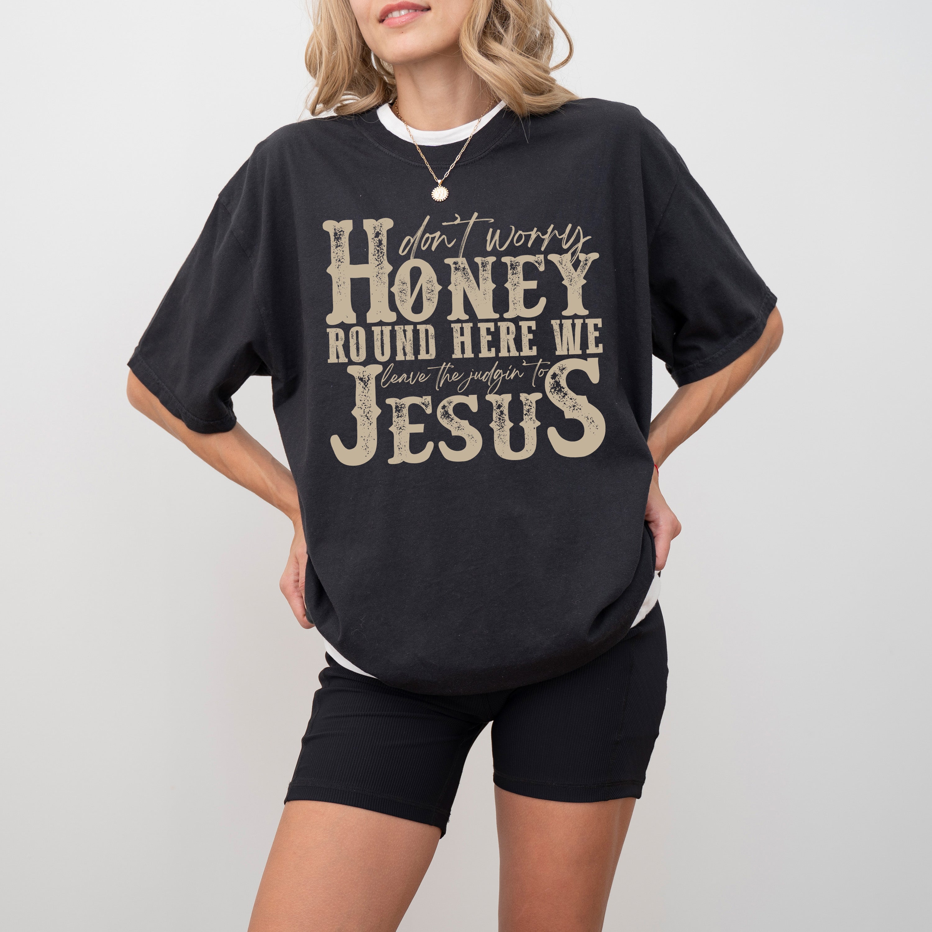 Don't Worry Honey Round Here We Leave the Judgin' to Jesus Country Western Christian God Is Love Comfort Colors Tee