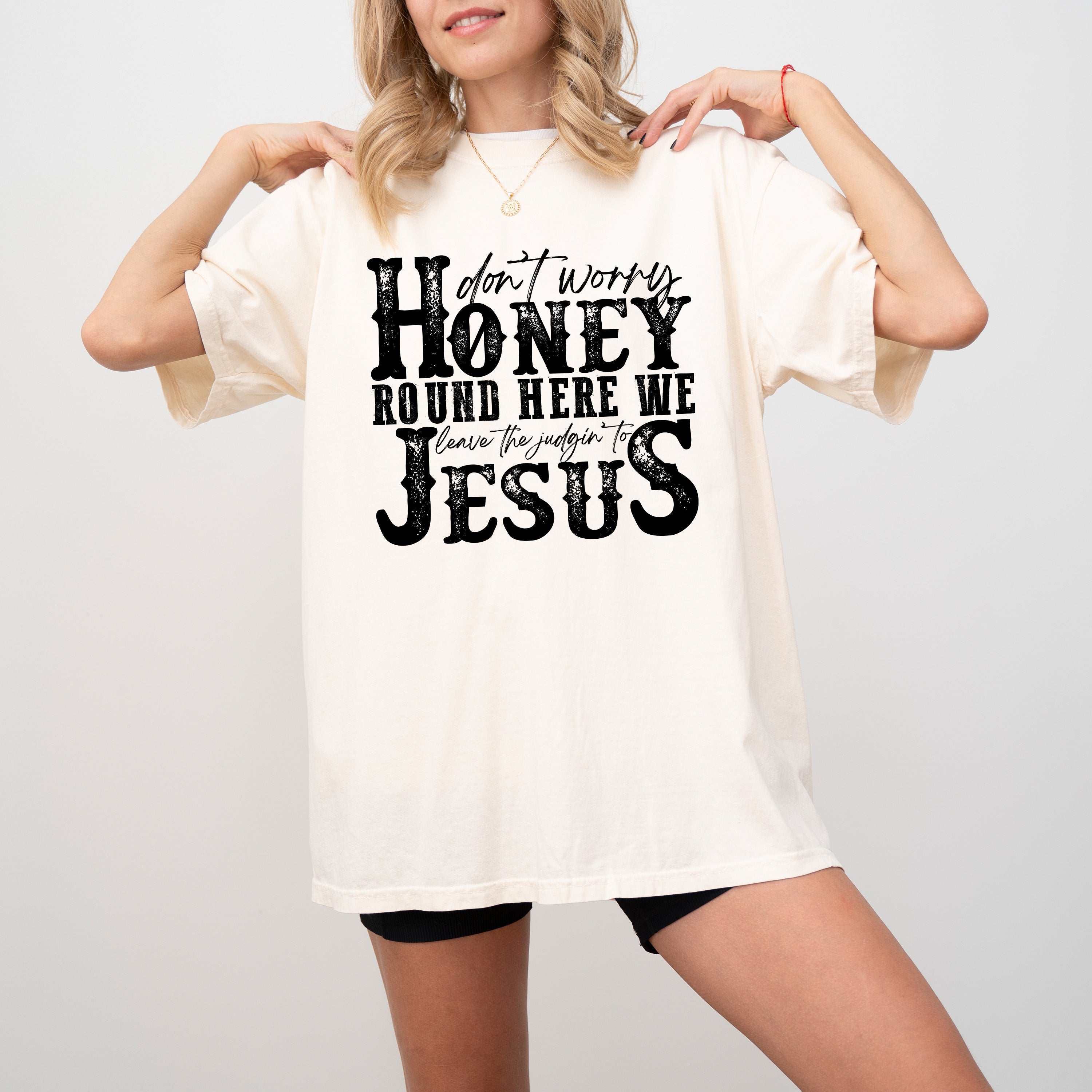 Don't Worry Honey Round Here We Leave the Judgin' to Jesus Country Western Christian God Is Love Comfort Colors Tee