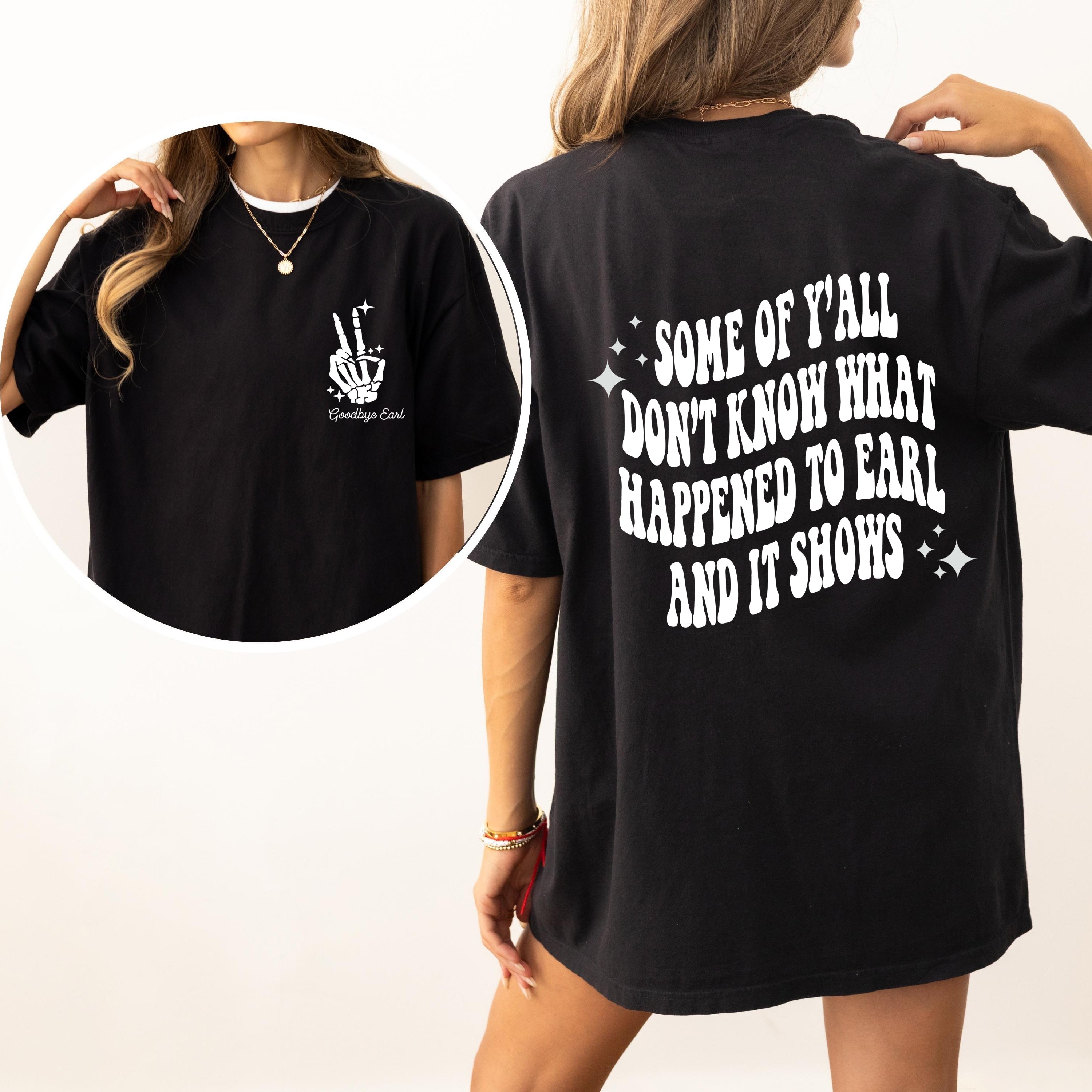 Earl, Had to Die 90s Country Concert Dixie Music Era Nostalgia Comfort Colors Tee