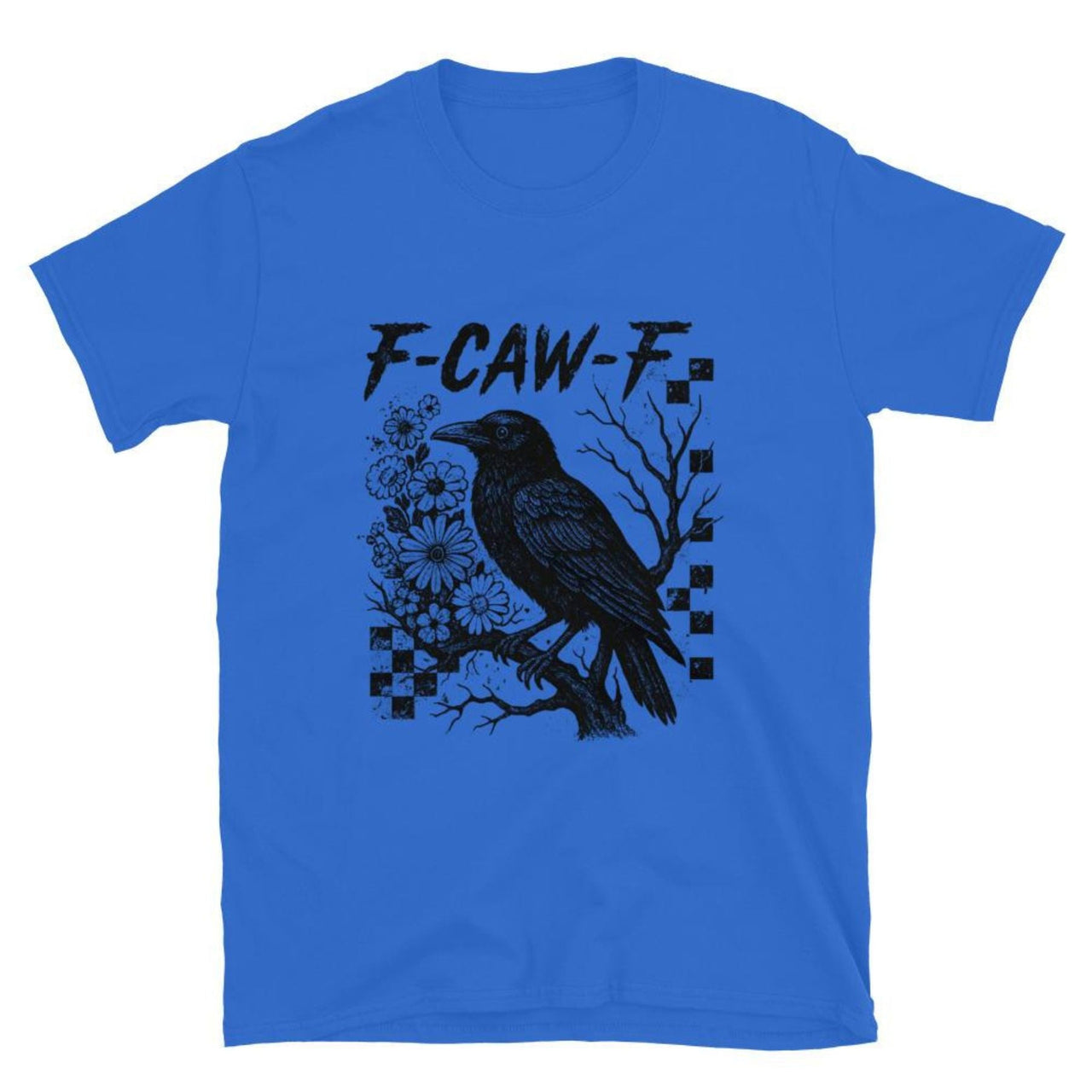 Edgy F-Caw-F Crow T-Shirt – Dark Humor Sarcastic Tee, Unisex Raven Graphic Shirt, Witty Gift, Printed in the USA