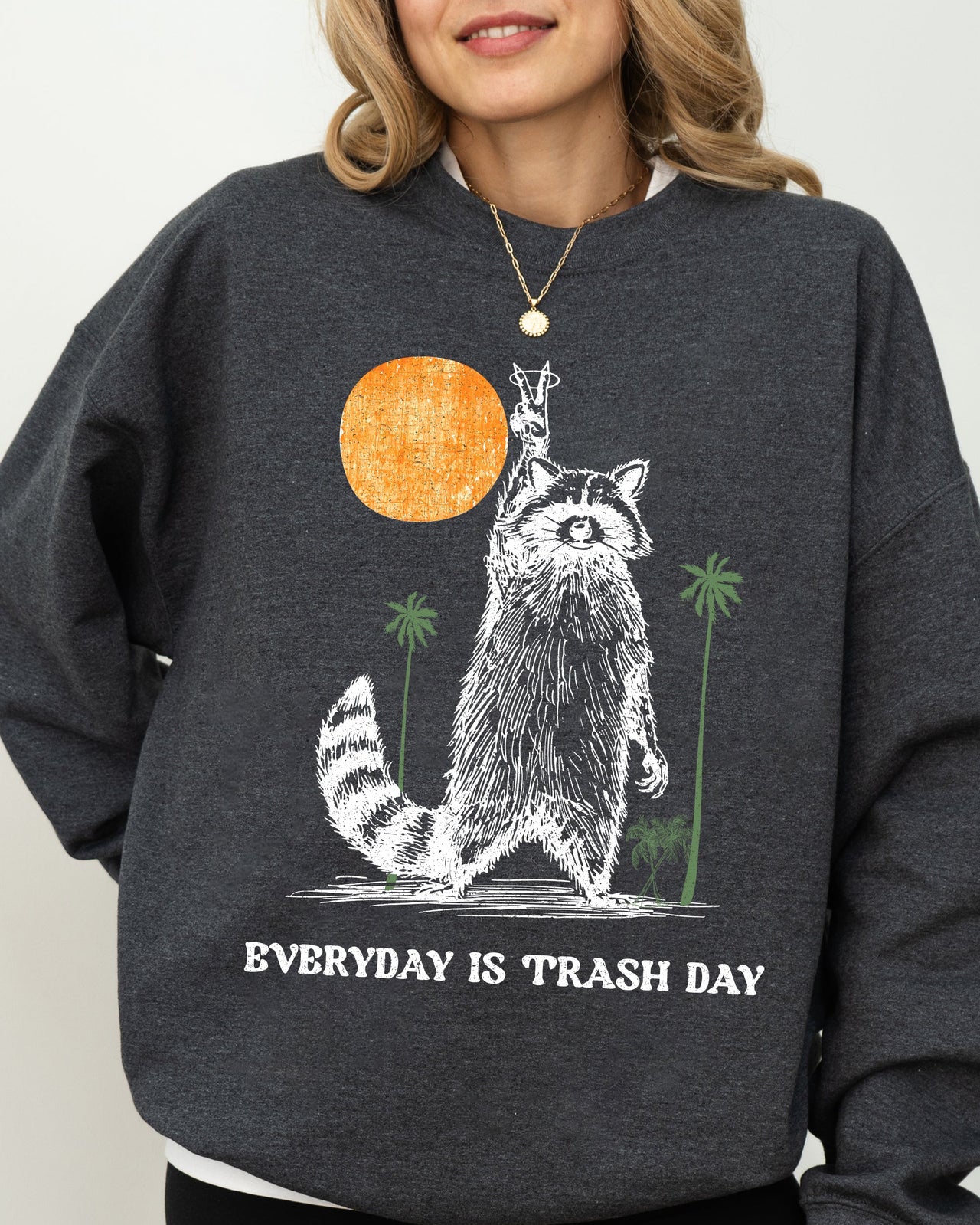 Everyday Is Trash Day Raccoon Meme Aesthetic For Quirky Casual Wear Graphic Sweatshirt